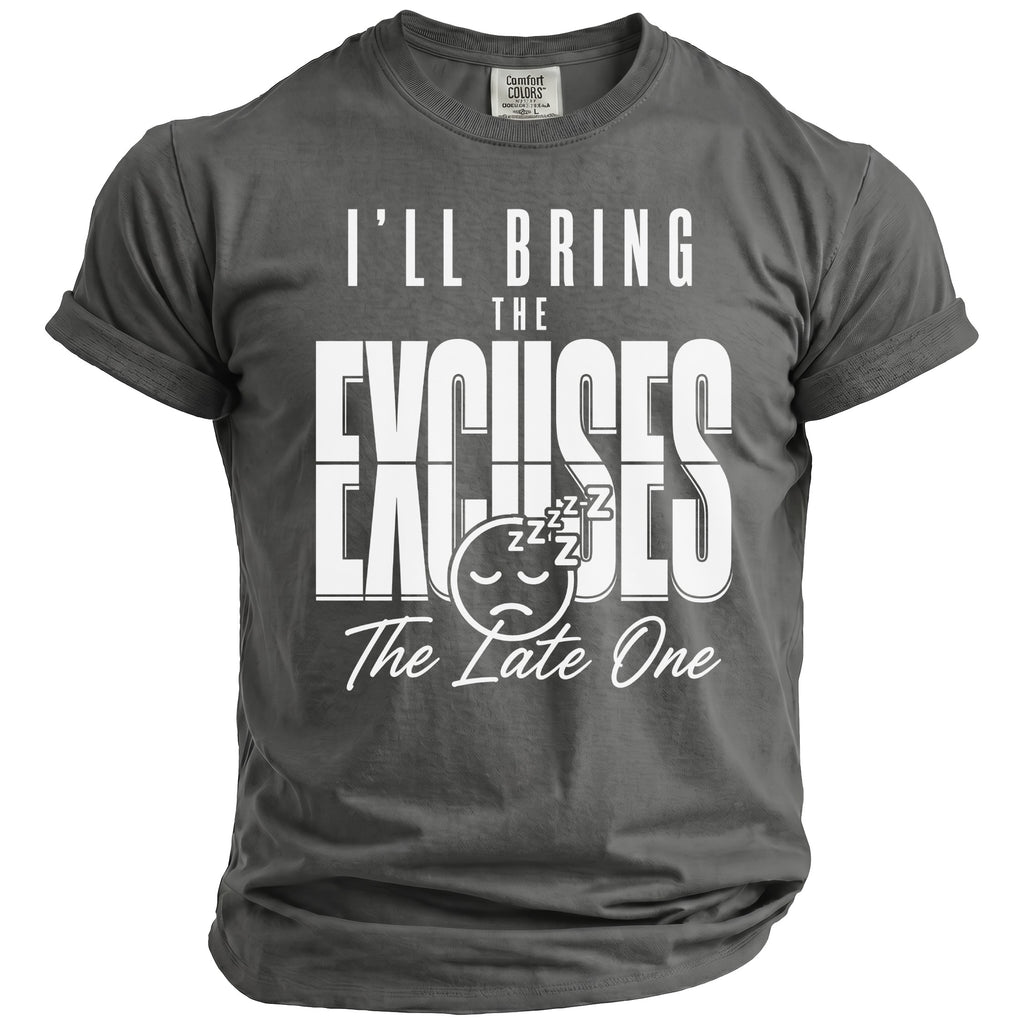 Gray t-shirt with text "I'LL BRING THE EXCUSES The Late One" and sleepy face graphic.