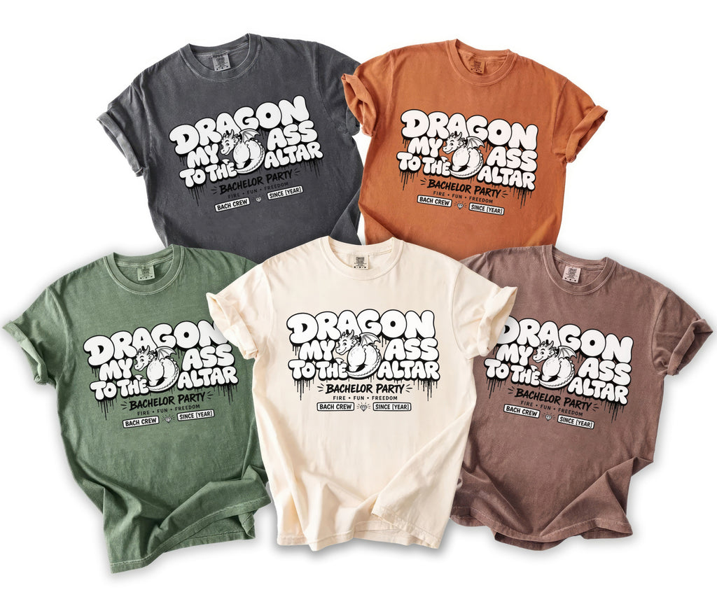 T-shirts featuring a "Dragon My Ass to the Altar" design for a bachelor party.