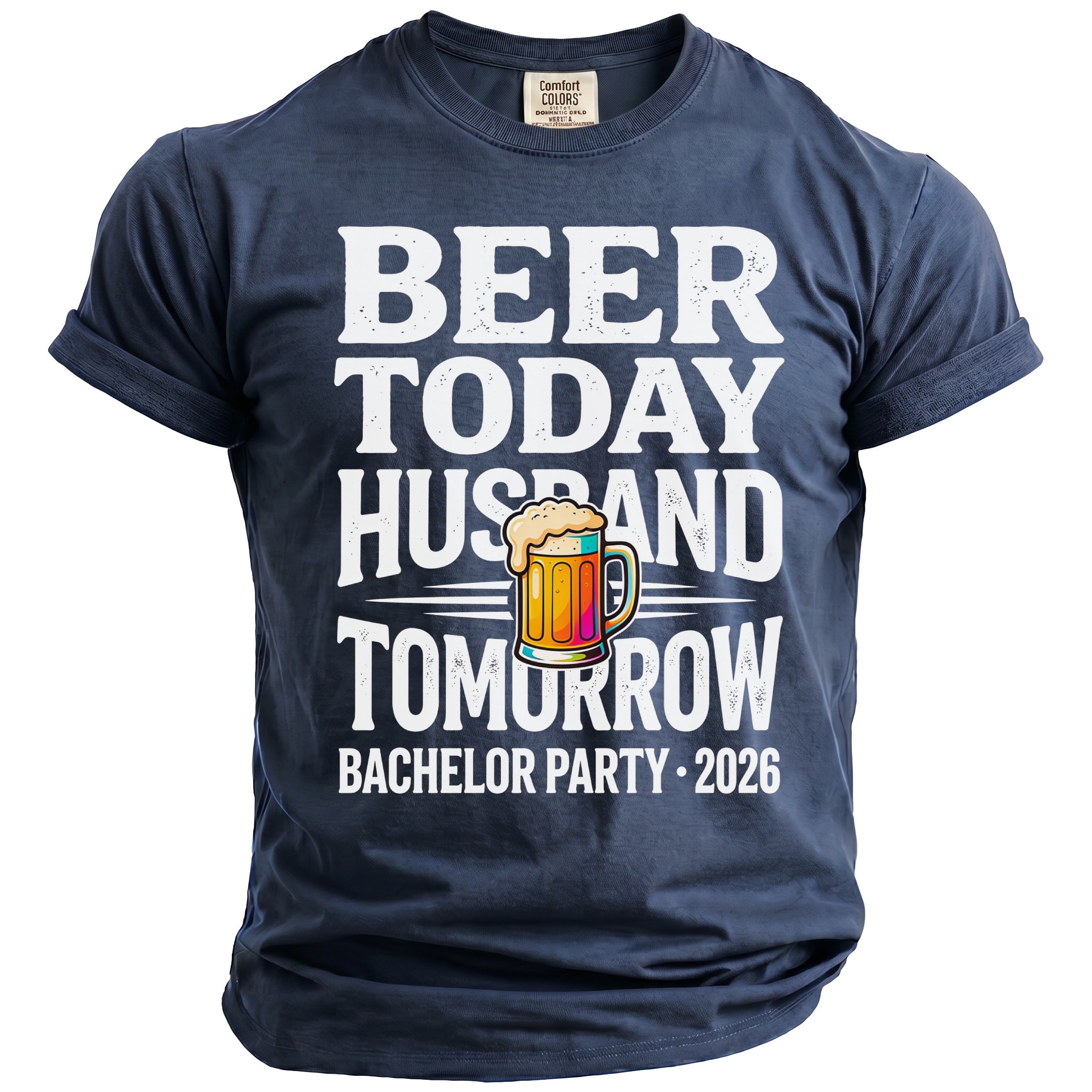 Navy t-shirt with white text "Beer Today Husband Tomorrow Bachelor Party 2026".