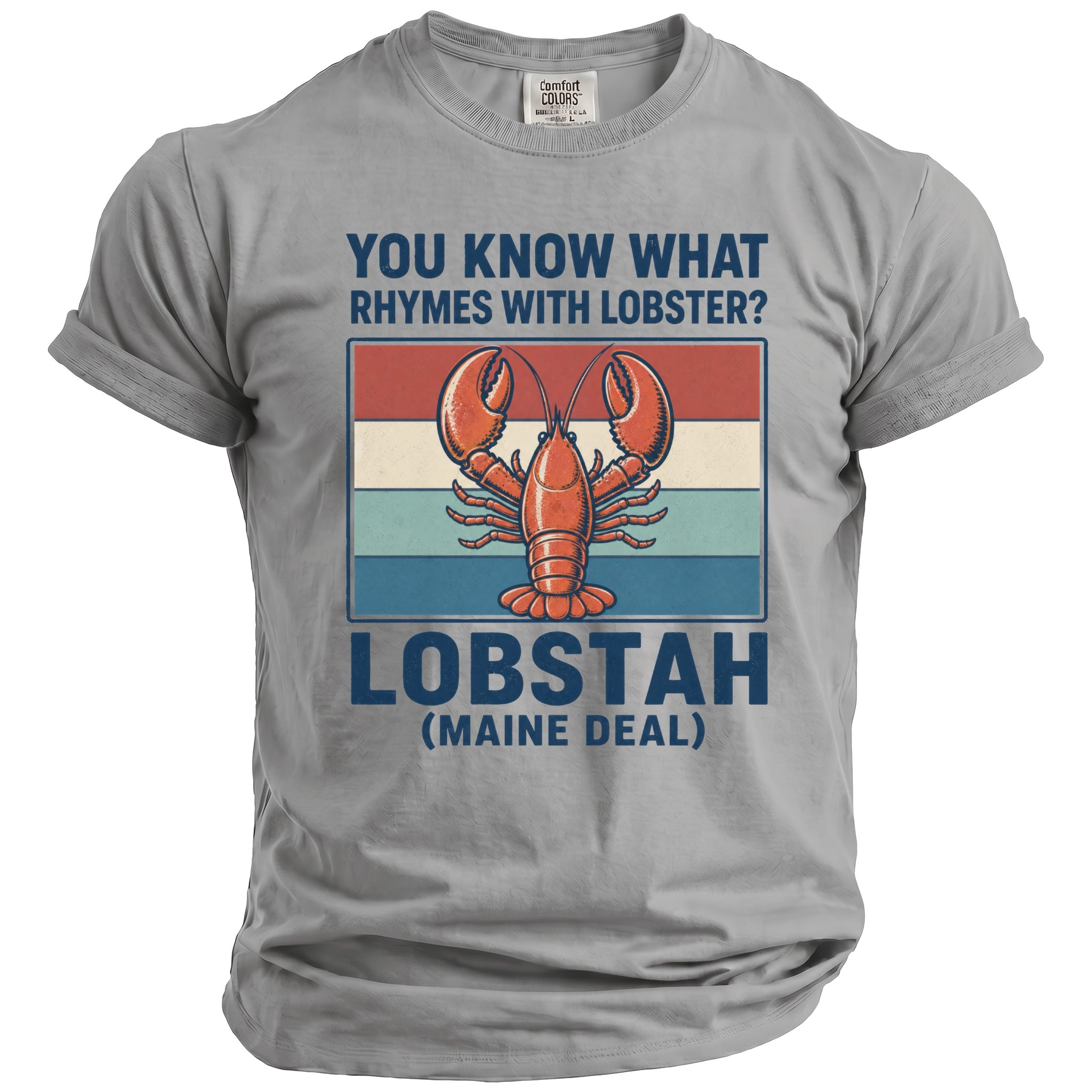 Gray t-shirt with lobster graphic and text: "YOU KNOW WHAT RHYMES WITH LOBSTER? LOBSTAH (MAINE DEAL)"