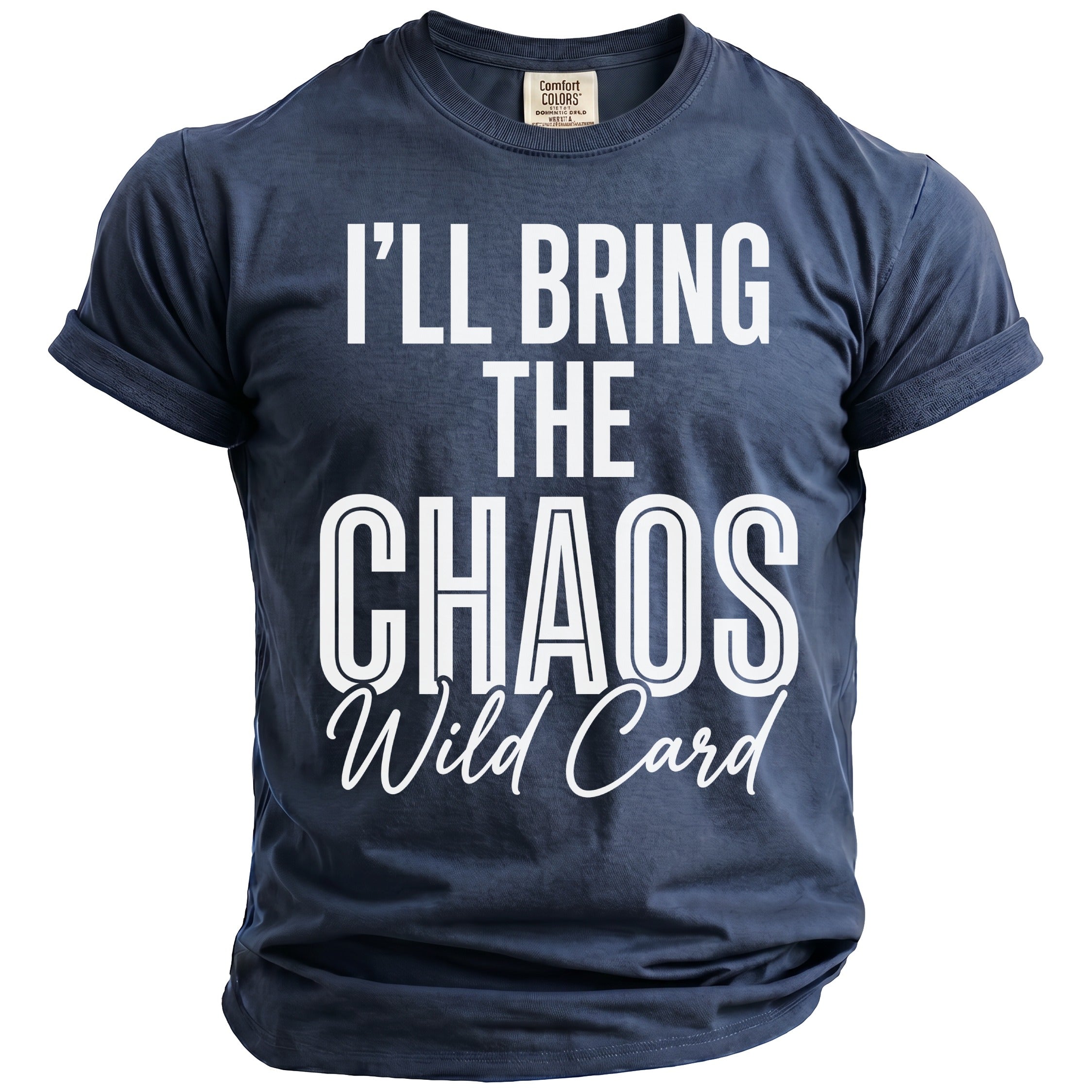 Navy t-shirt with white text that says "I'LL BRING THE CHAOS Wild Card".