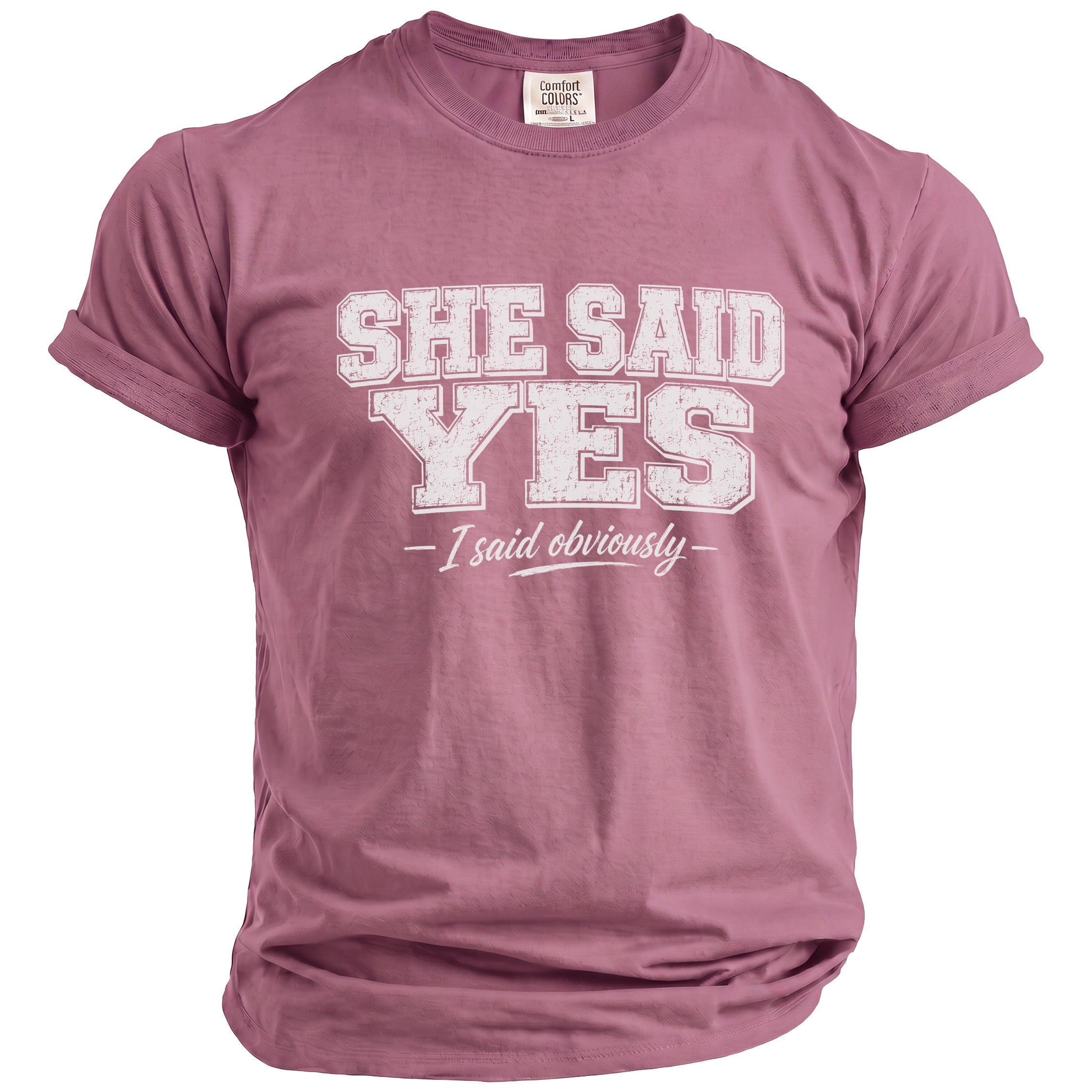 Rose pink t-shirt with "SHE SAID YES - I said obviously" graphic.