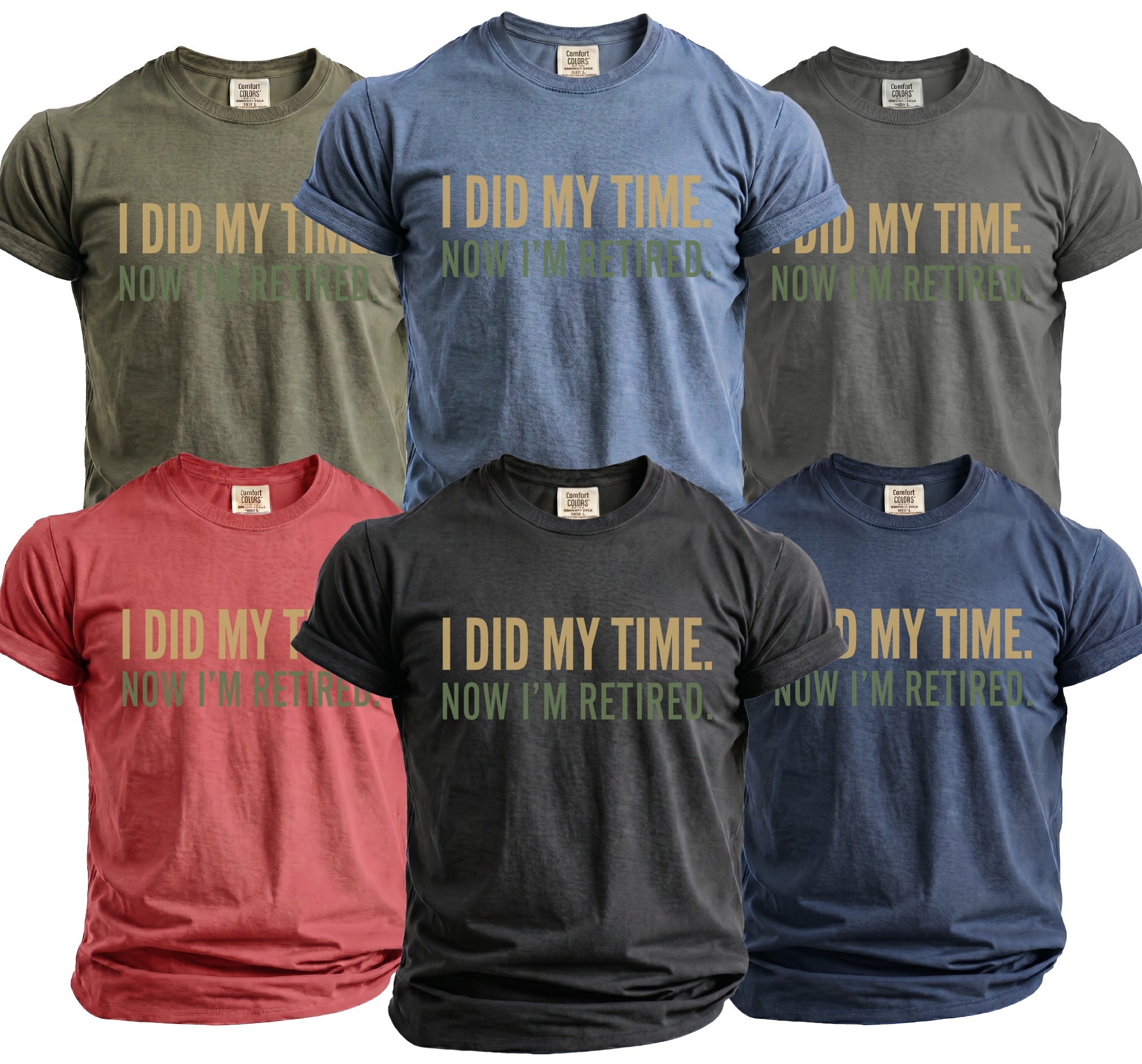 T-shirts with the text "I DID MY TIME. NOW I'M RETIRED." in various colors.