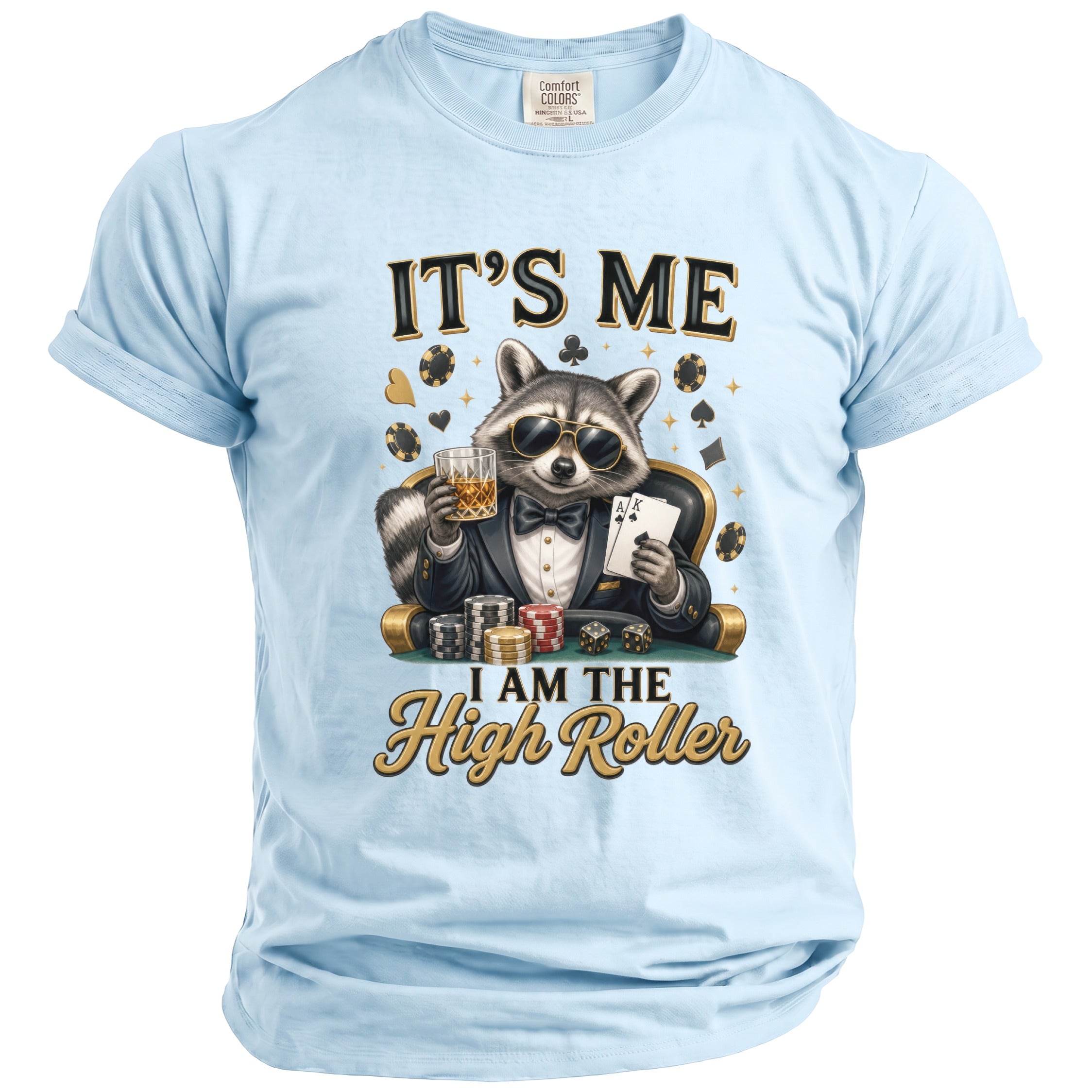 Light blue t-shirt with a raccoon playing poker and text "IT'S ME I AM THE High Roller".