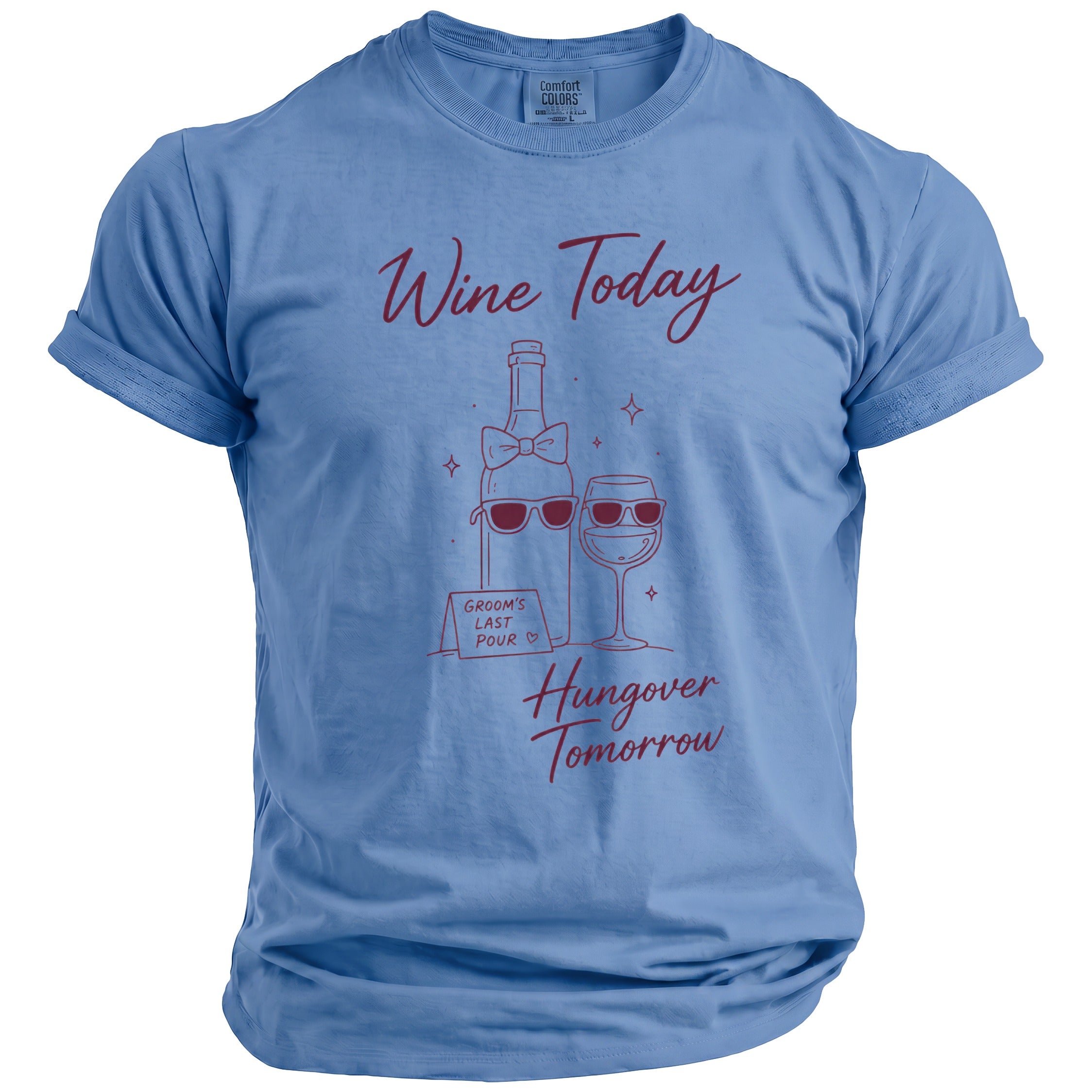 Light blue t-shirt with graphic reading "Wine Today" and "Hungover Tomorrow."
