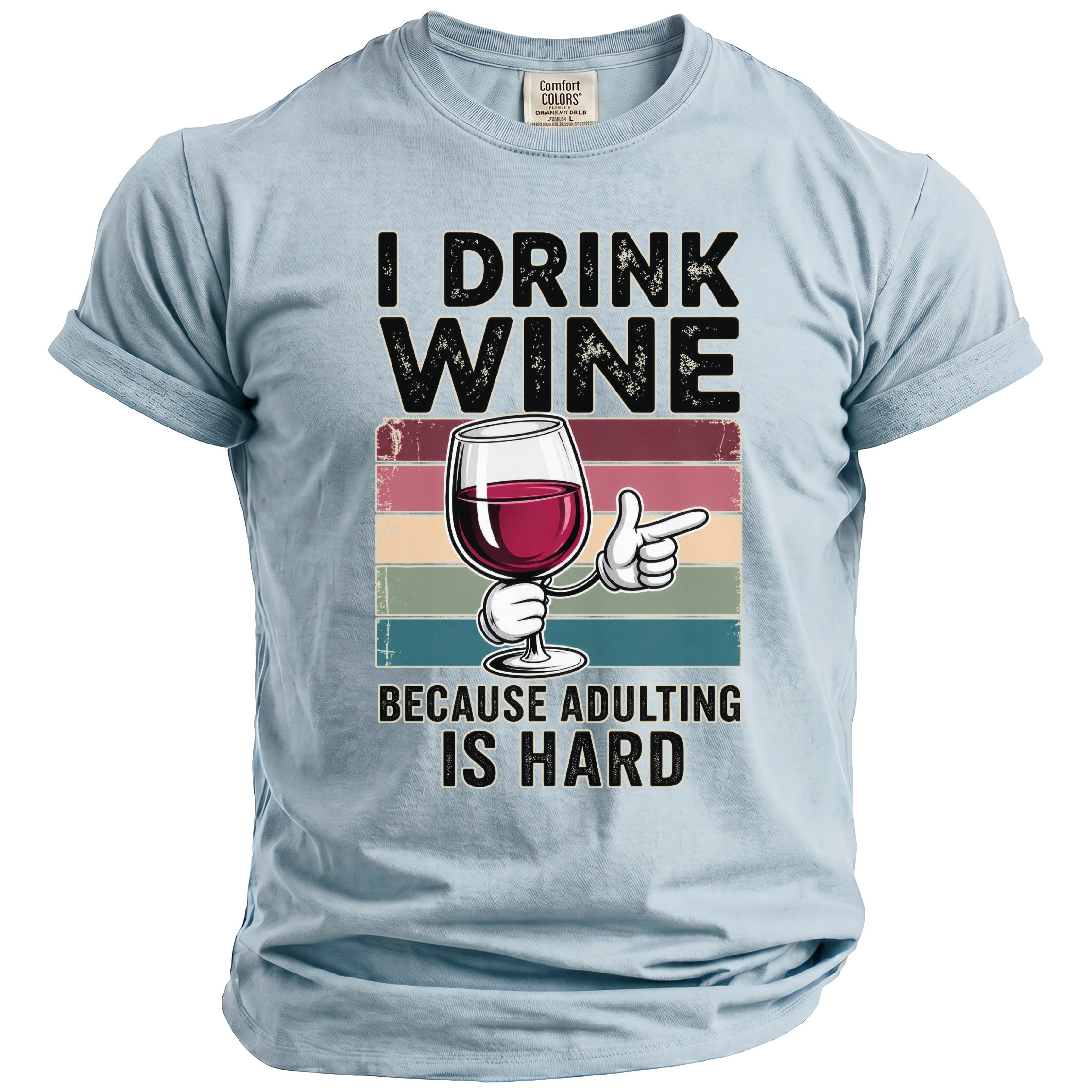 Light blue t-shirt with "I DRINK WINE BECAUSE ADULTING IS HARD" text and wine glass graphic.