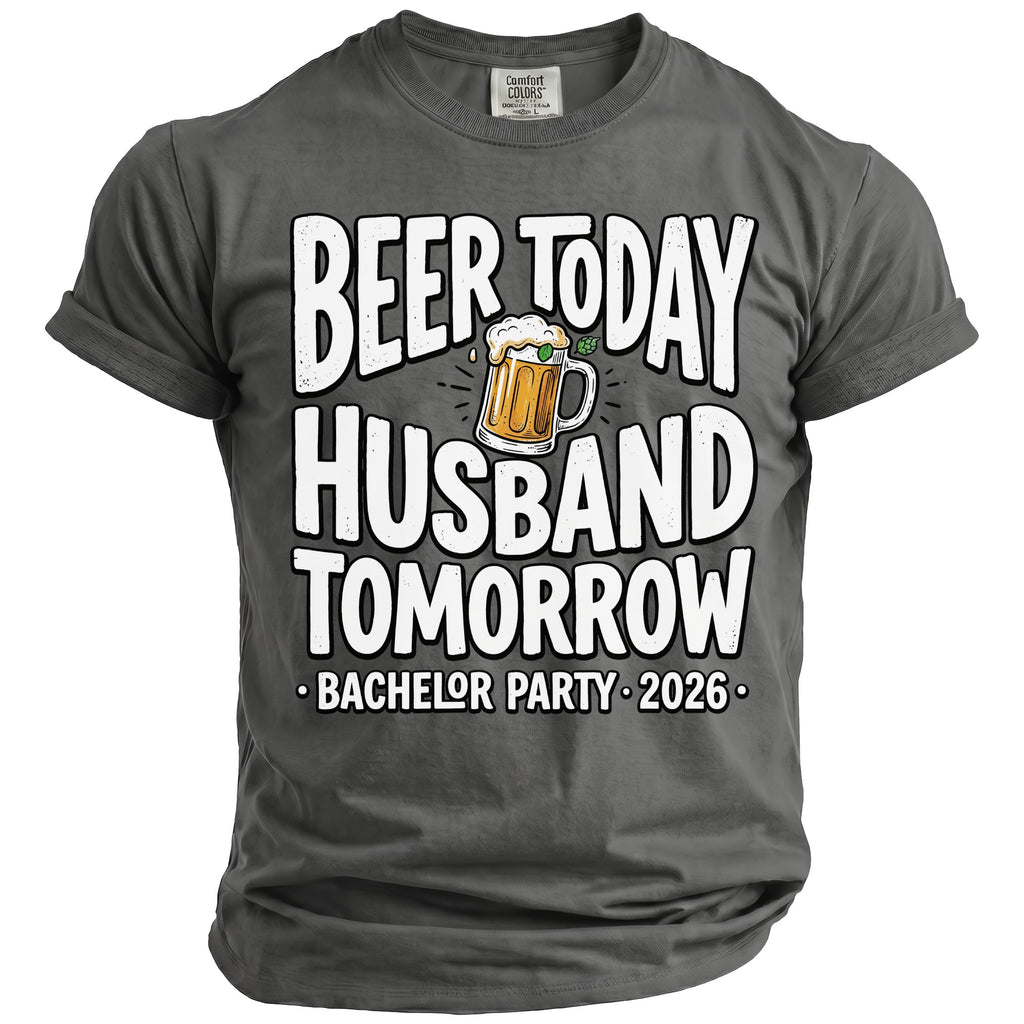 T-shirt with text "Beer Today Husband Tomorrow" and "Bachelor Party 2026".