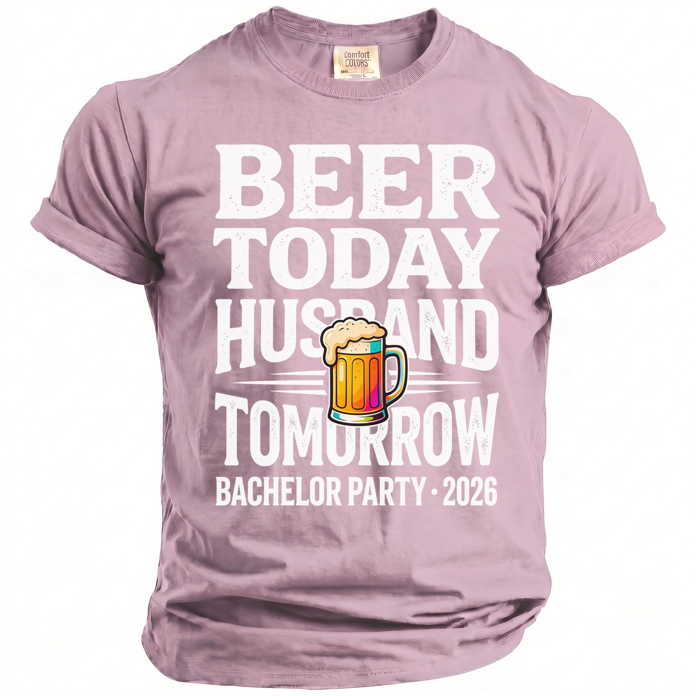 T-shirt with text "BEER TODAY HUSBAND TOMORROW BACHELOR PARTY 2026" and a beer mug graphic.