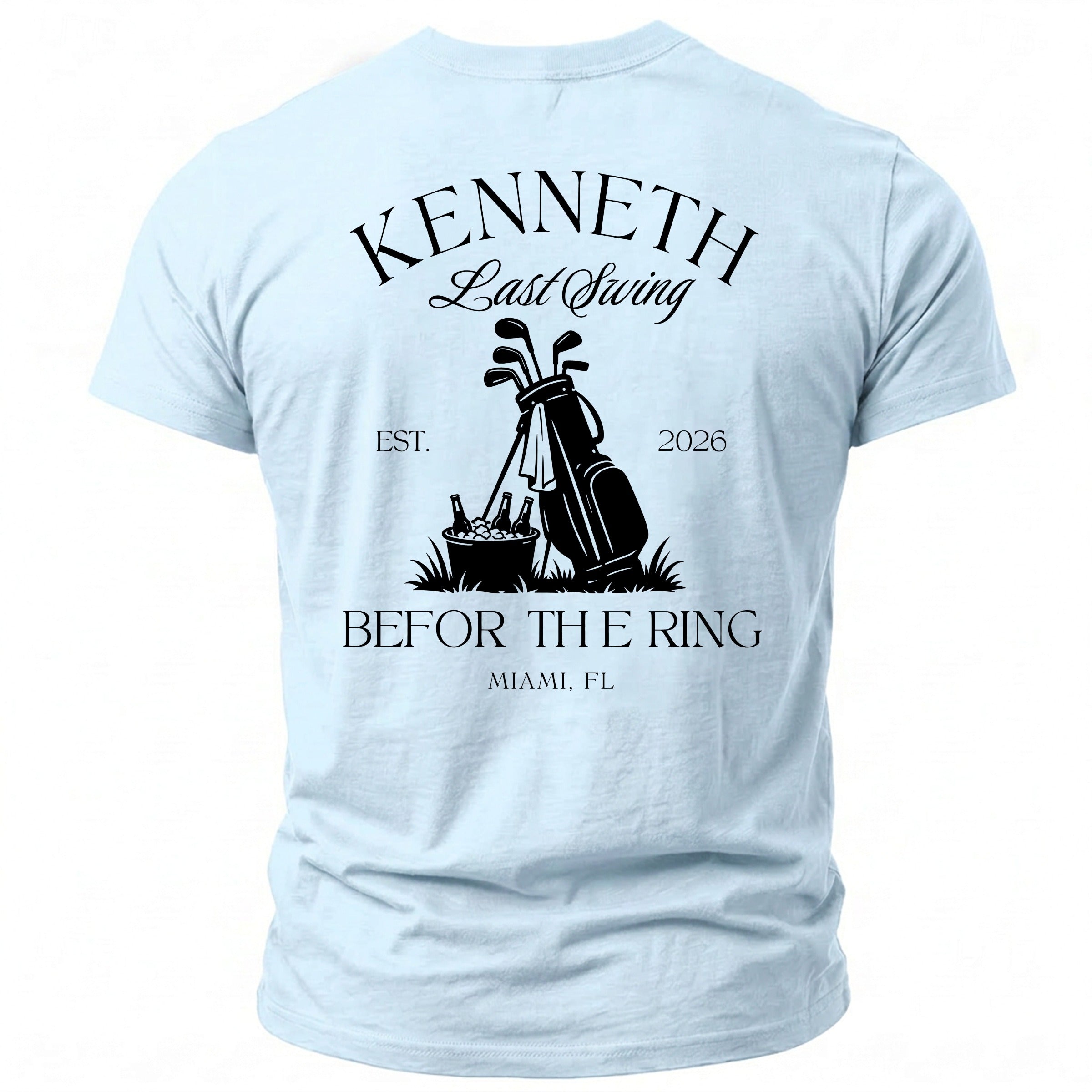 Light blue t-shirt with "KENNETH Last Swing EST. 2026 Be For The Ring Miami, FL" text and golf graphic.