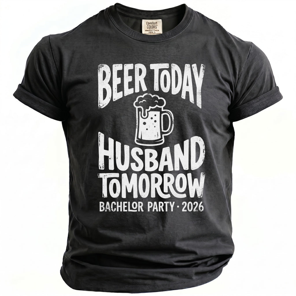 Black t-shirt with "Beer Today Husband Tomorrow Bachelor Party 2026" text.