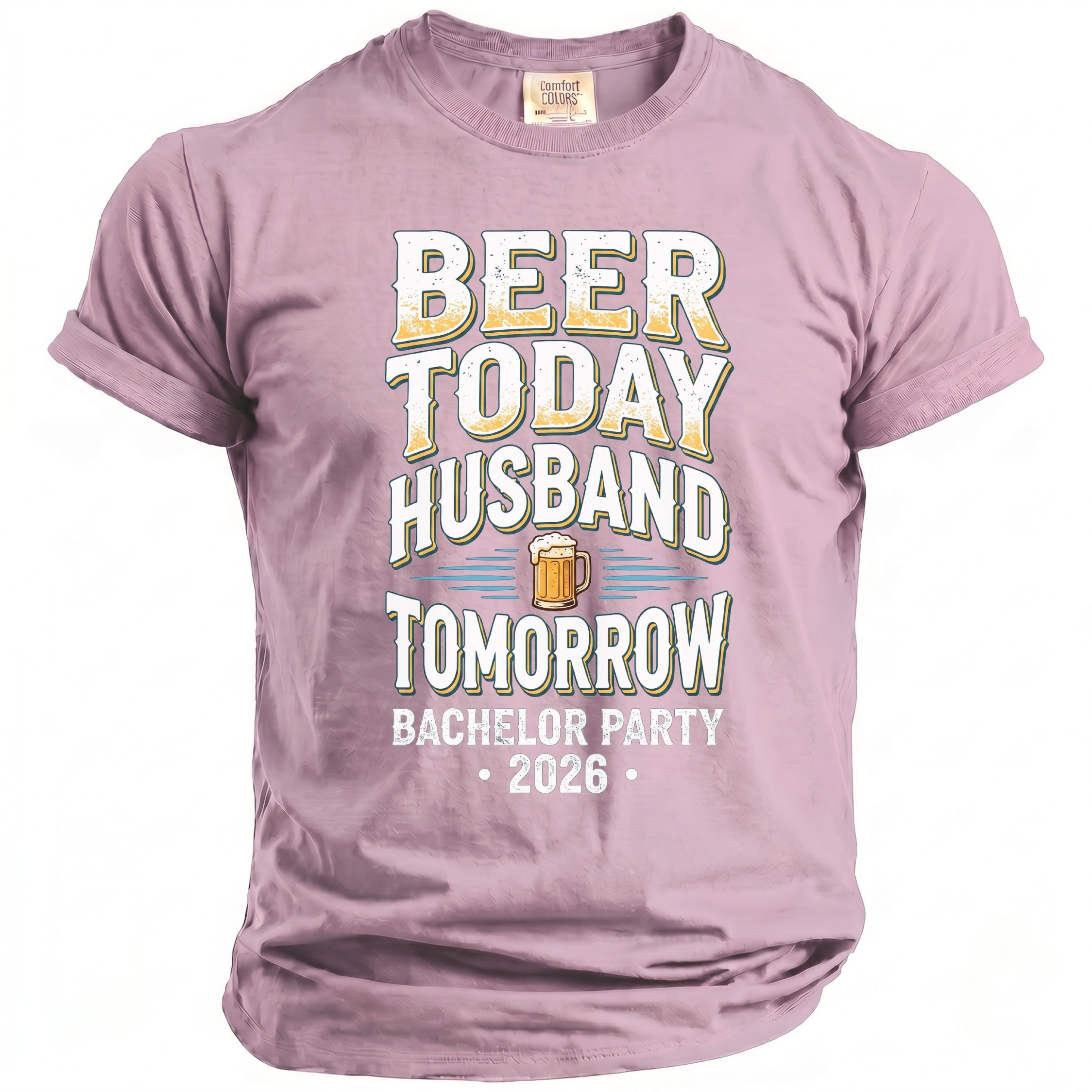 T-shirt with "Beer Today Husband Tomorrow" and "Bachelor Party 2026" text.