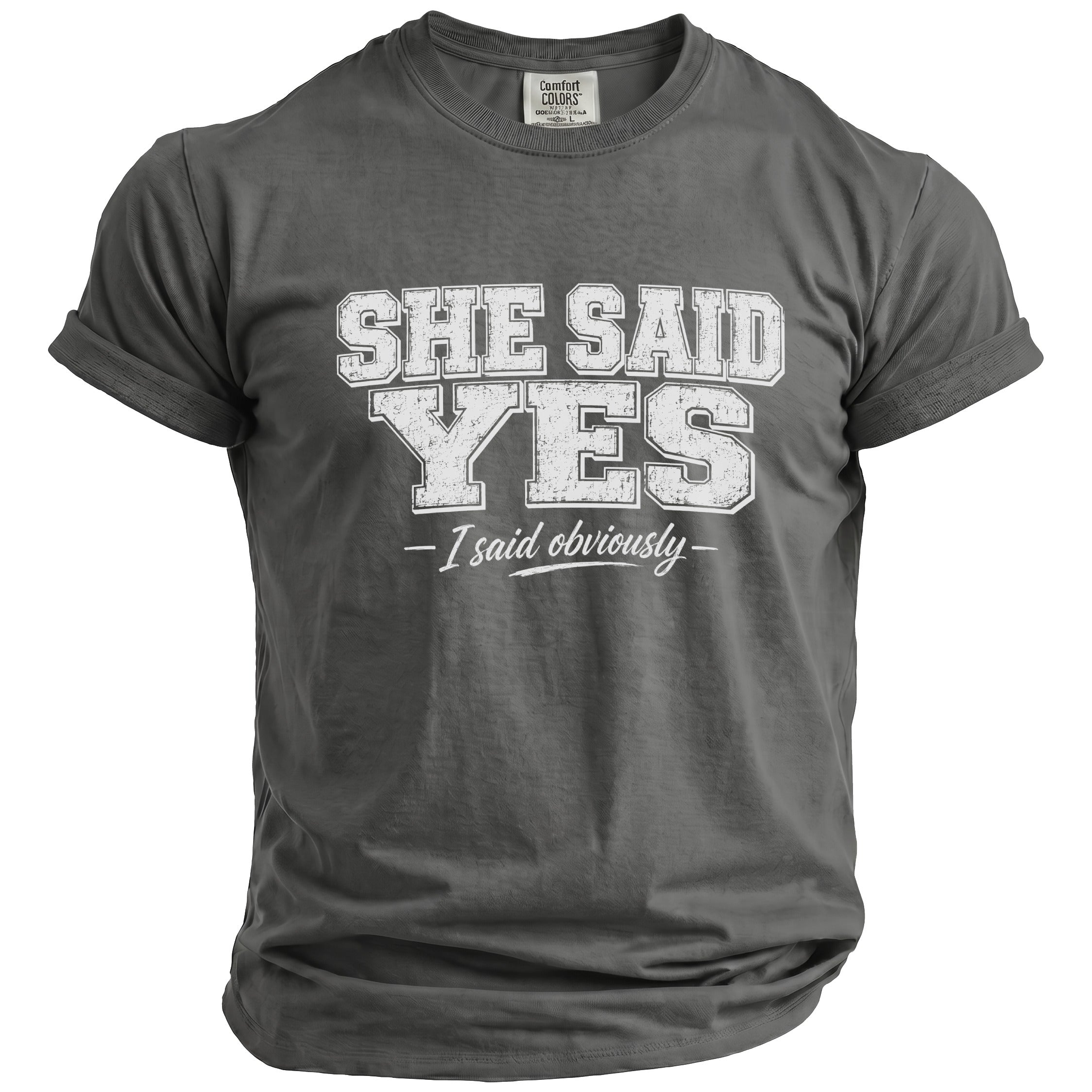 Charcoal t-shirt with "SHE SAID YES - I said obviously" graphic text.