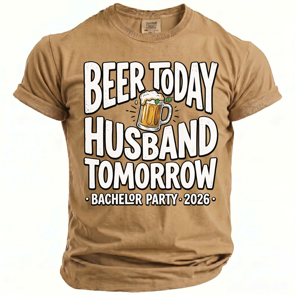Brown t-shirt with "Beer Today Husband Tomorrow Bachelor Party 2026" text.