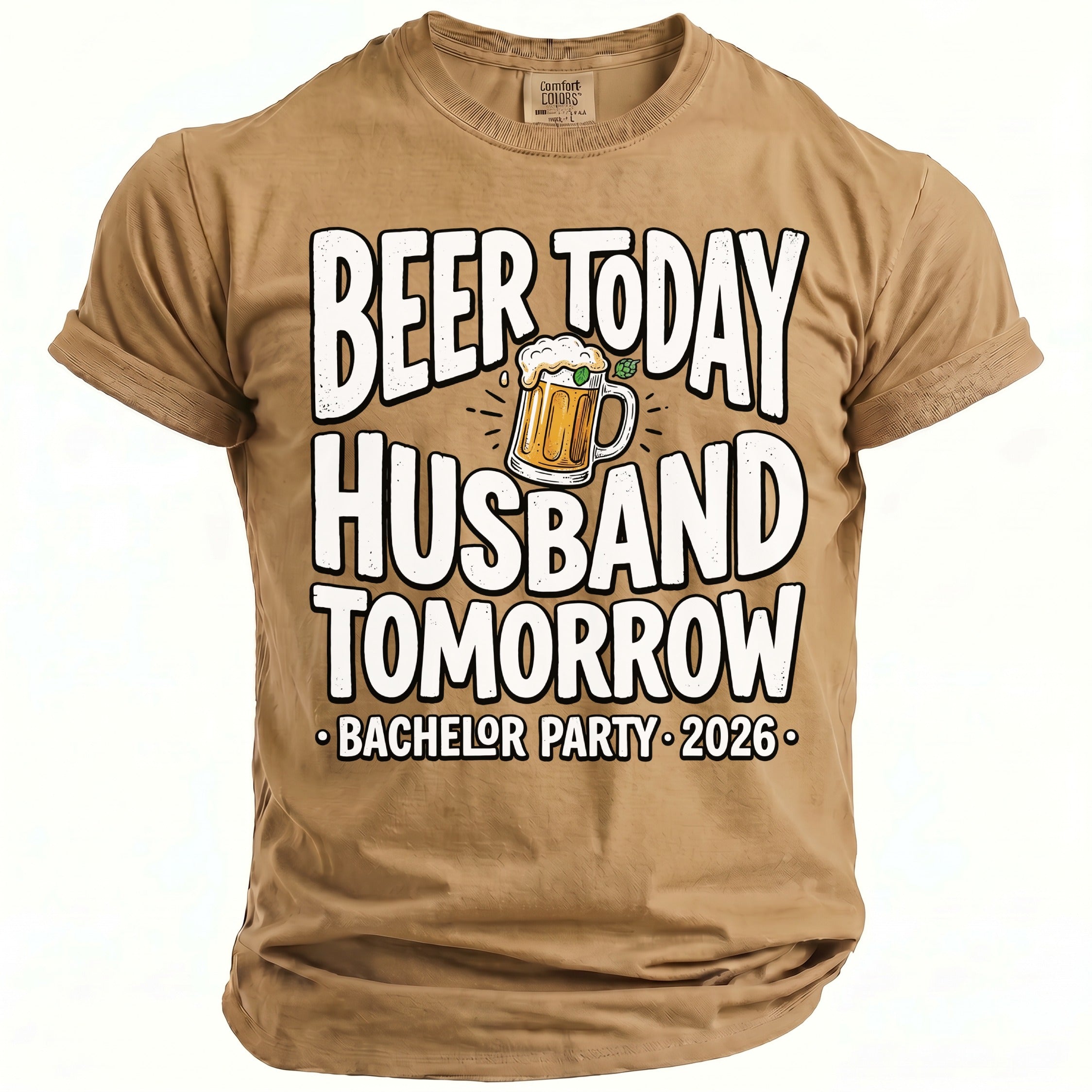 Brown t-shirt with "Beer Today Husband Tomorrow Bachelor Party 2026" text.