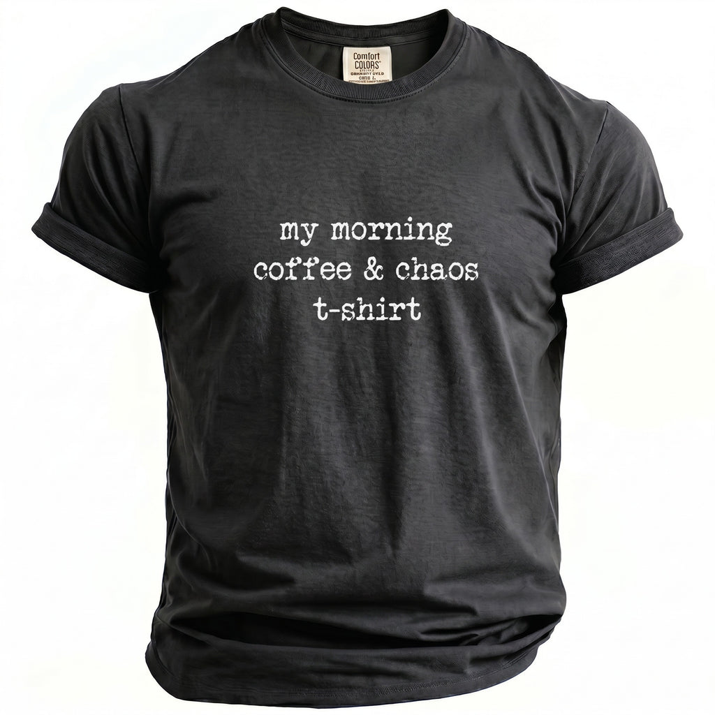 Black t-shirt with white text reading "my morning coffee & chaos t-shirt".