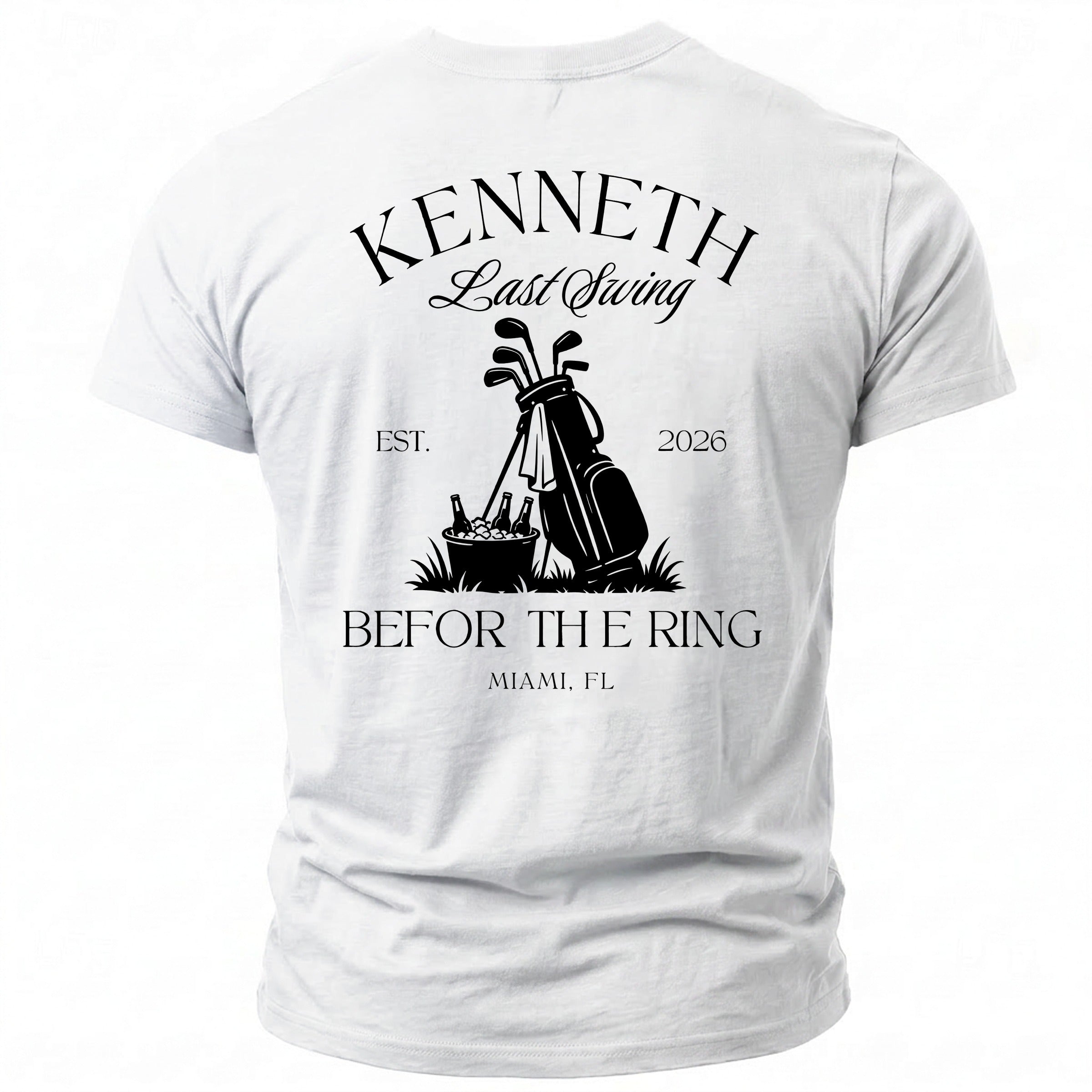 White t-shirt with "Kenneth Last Swing EST. 2026 BEFORE THE RING MIAMI, FL" and golf graphics.