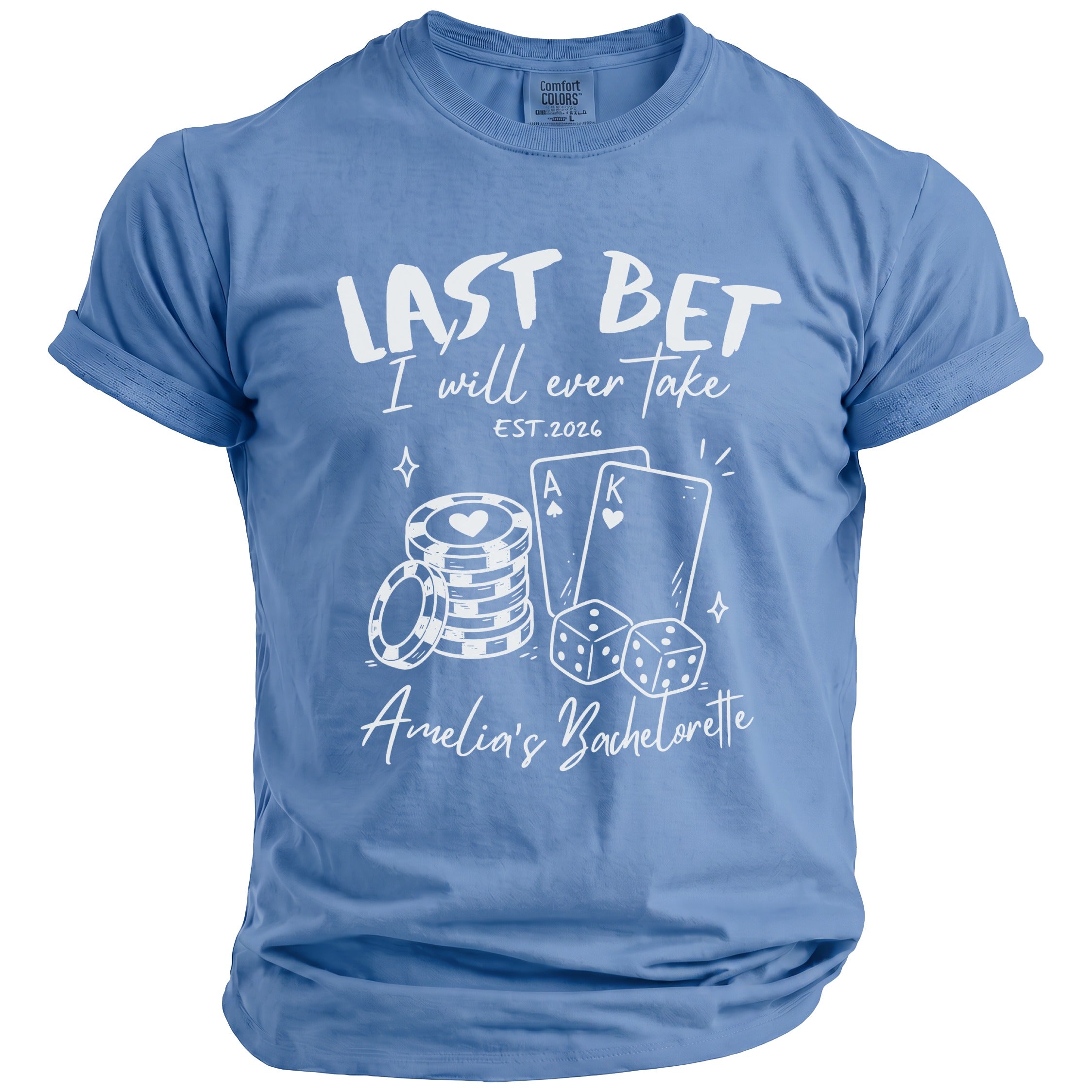 Blue t-shirt with "LAST BET I will ever take EST.2026 Amelia's Bachelorette" text and casino graphics.