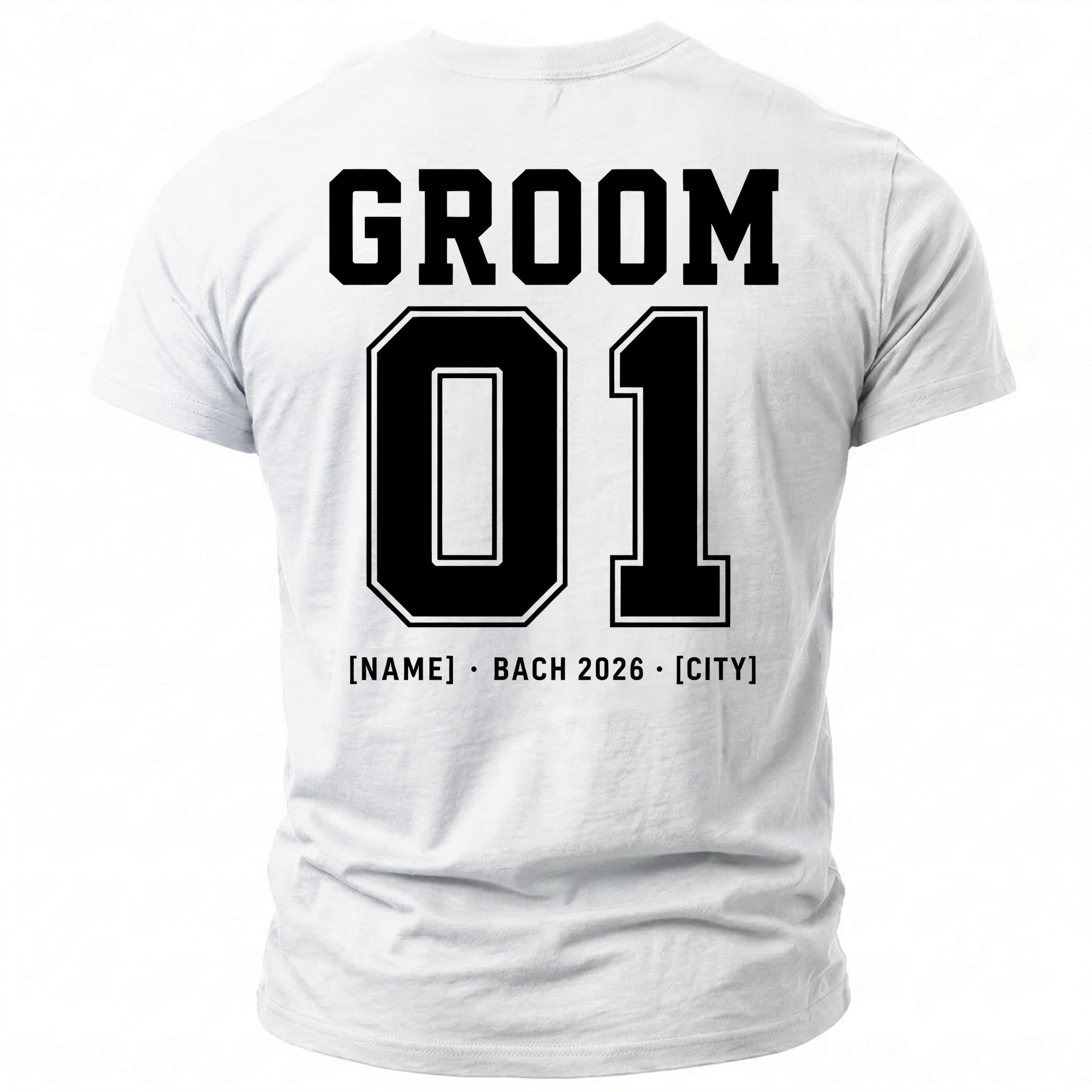 White t-shirt with "GROOM 01" and "[NAME] BACH 2026 [CITY]" printed on the back.