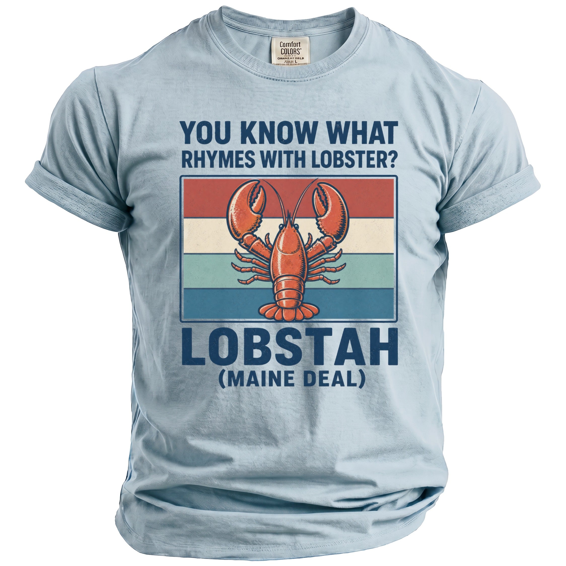 Light blue t-shirt with graphic: "You know what rhymes with lobster? Lobstah (Maine Deal)".