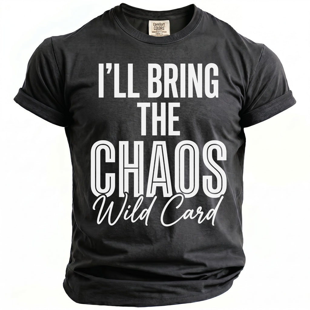 Black t-shirt with white text "I'LL BRING THE CHAOS Wild Card".