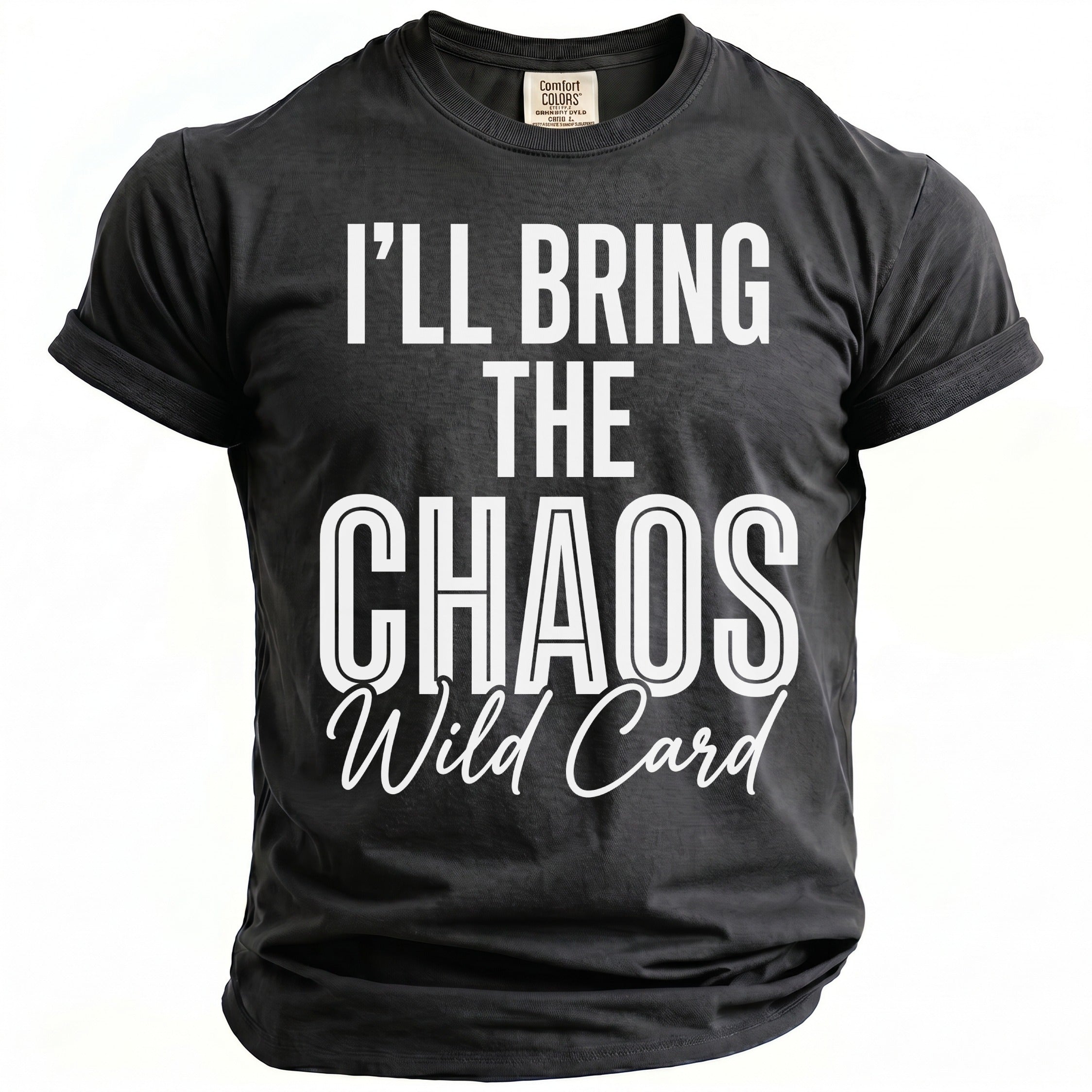 Black t-shirt with white text "I'LL BRING THE CHAOS Wild Card".