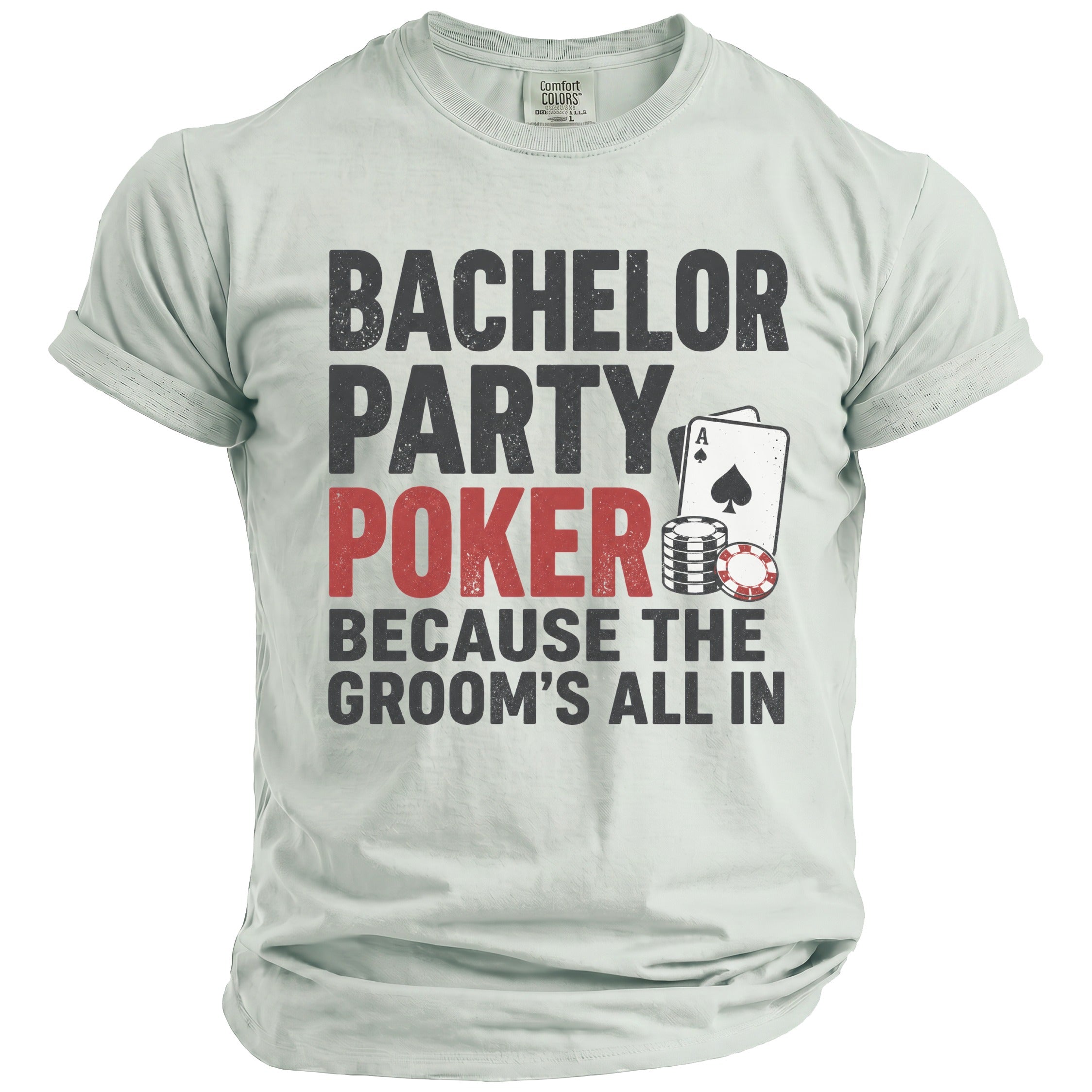 Light gray t-shirt with "Bachelor Party Poker Because The Groom's All In" text.