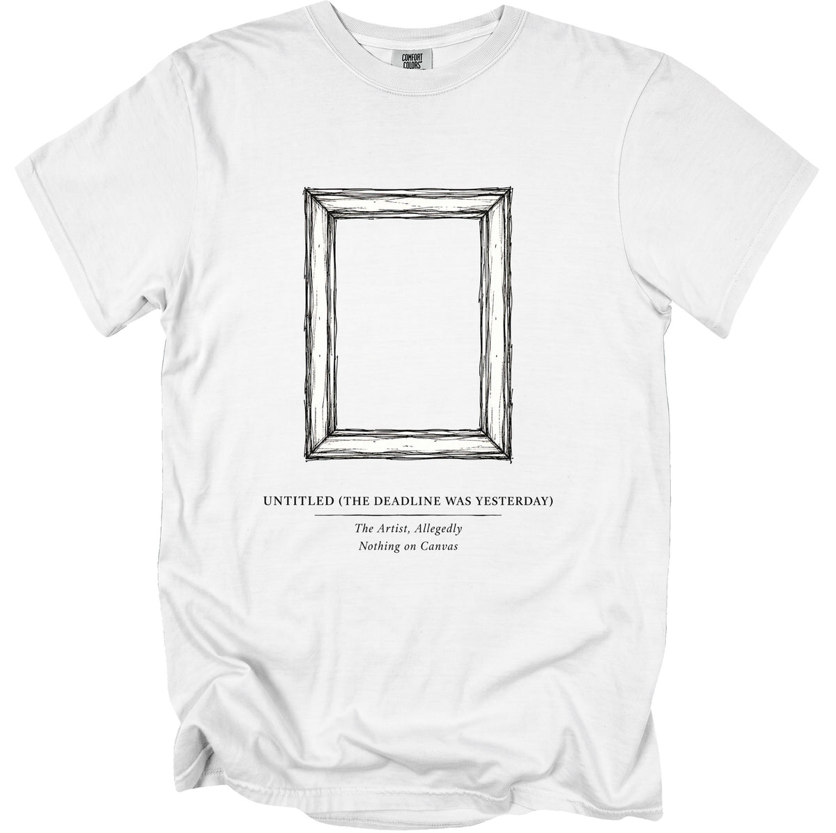 White t-shirt with a hand-drawn empty frame and text: "UNTITLED (THE DEADLINE WAS YESTERDAY)".