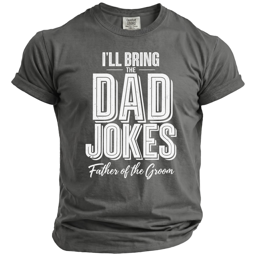 Gray t-shirt with "I'll Bring the Dad Jokes Father of the Groom" text.