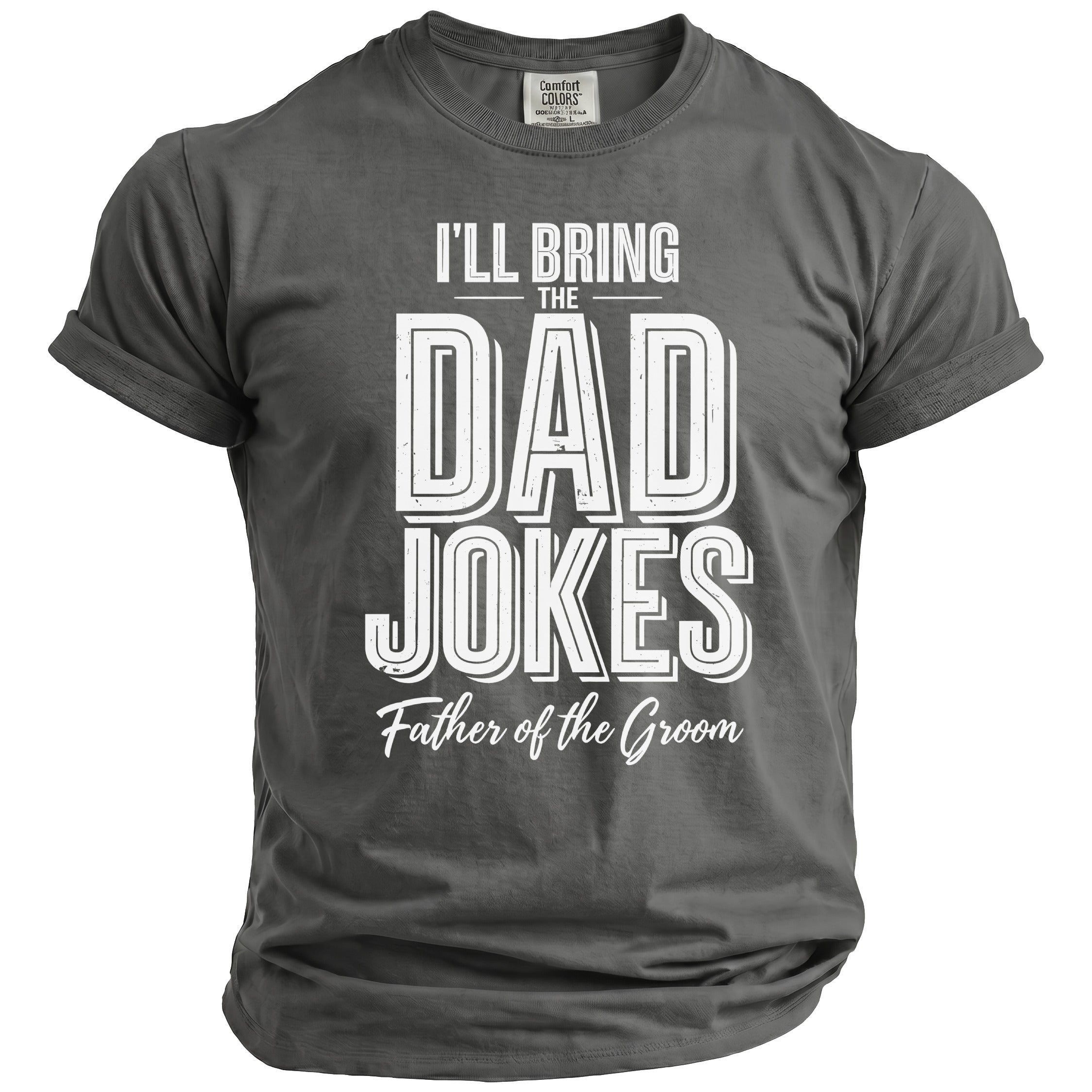 Gray t-shirt with "I'll Bring the Dad Jokes Father of the Groom" text.