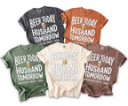 Five t-shirts in various colors with "Beer Today Husband Tomorrow" text.