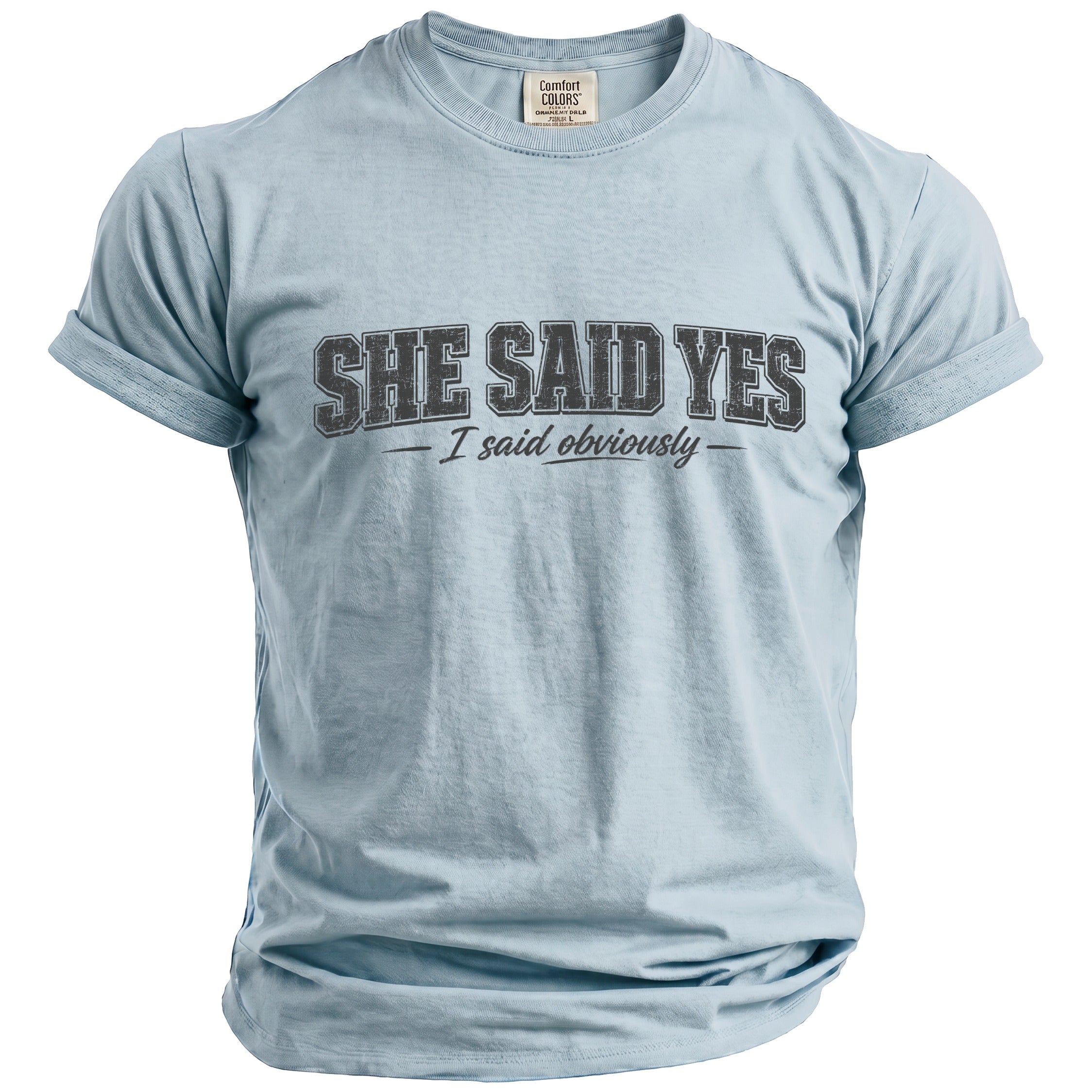 Light blue t-shirt with "SHE SAID YES - I said obviously" printed on it.