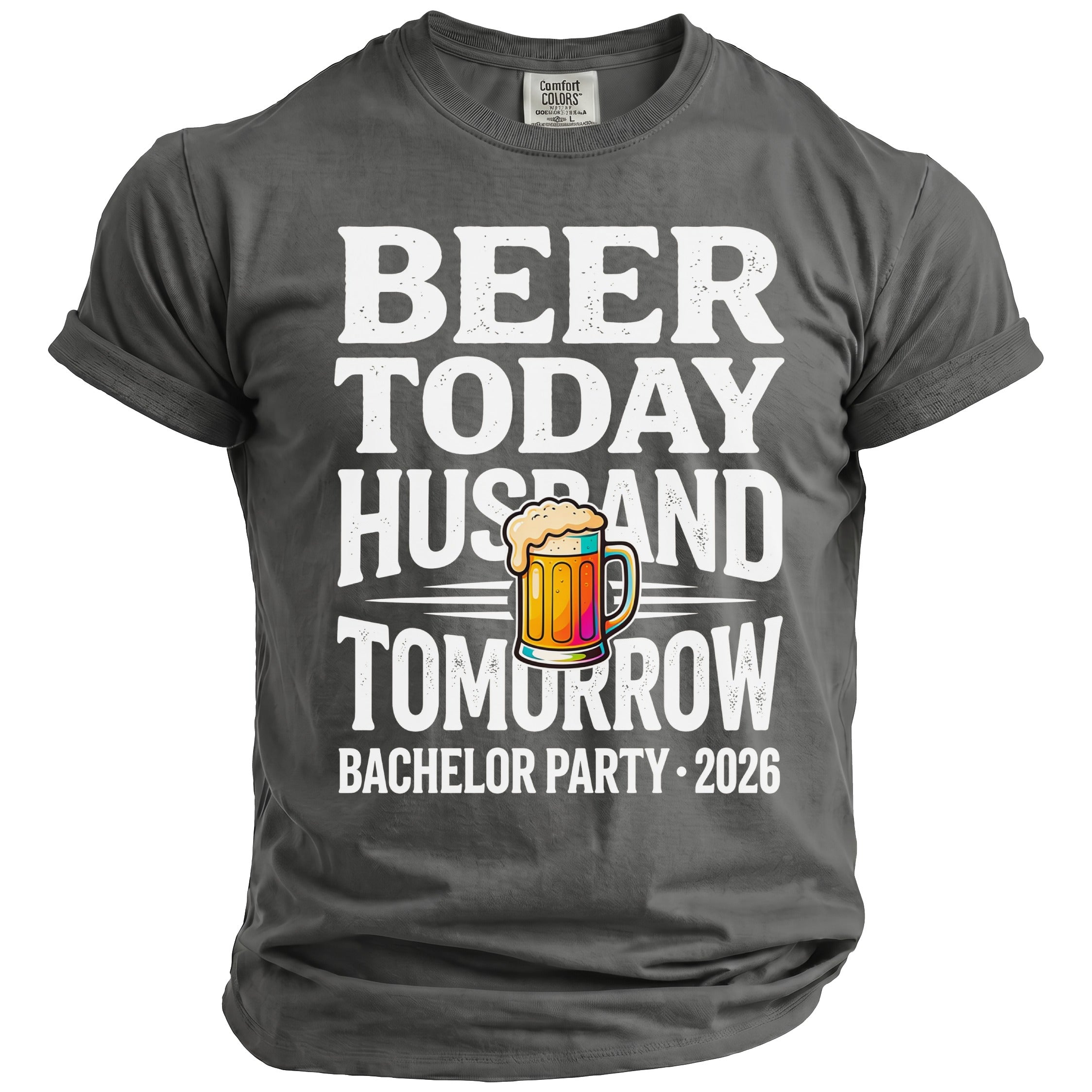 Grey t-shirt with text "Beer Today Husband Tomorrow Bachelor Party 2026" and beer mug graphic.