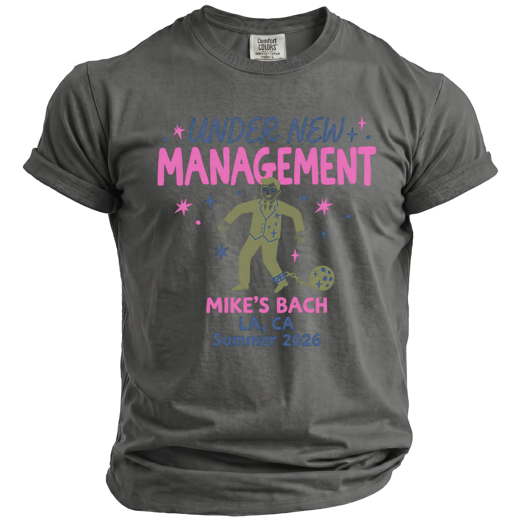 T-shirt with "Under New Management" and "Mike's Bach LA CA Summer 2026" text.