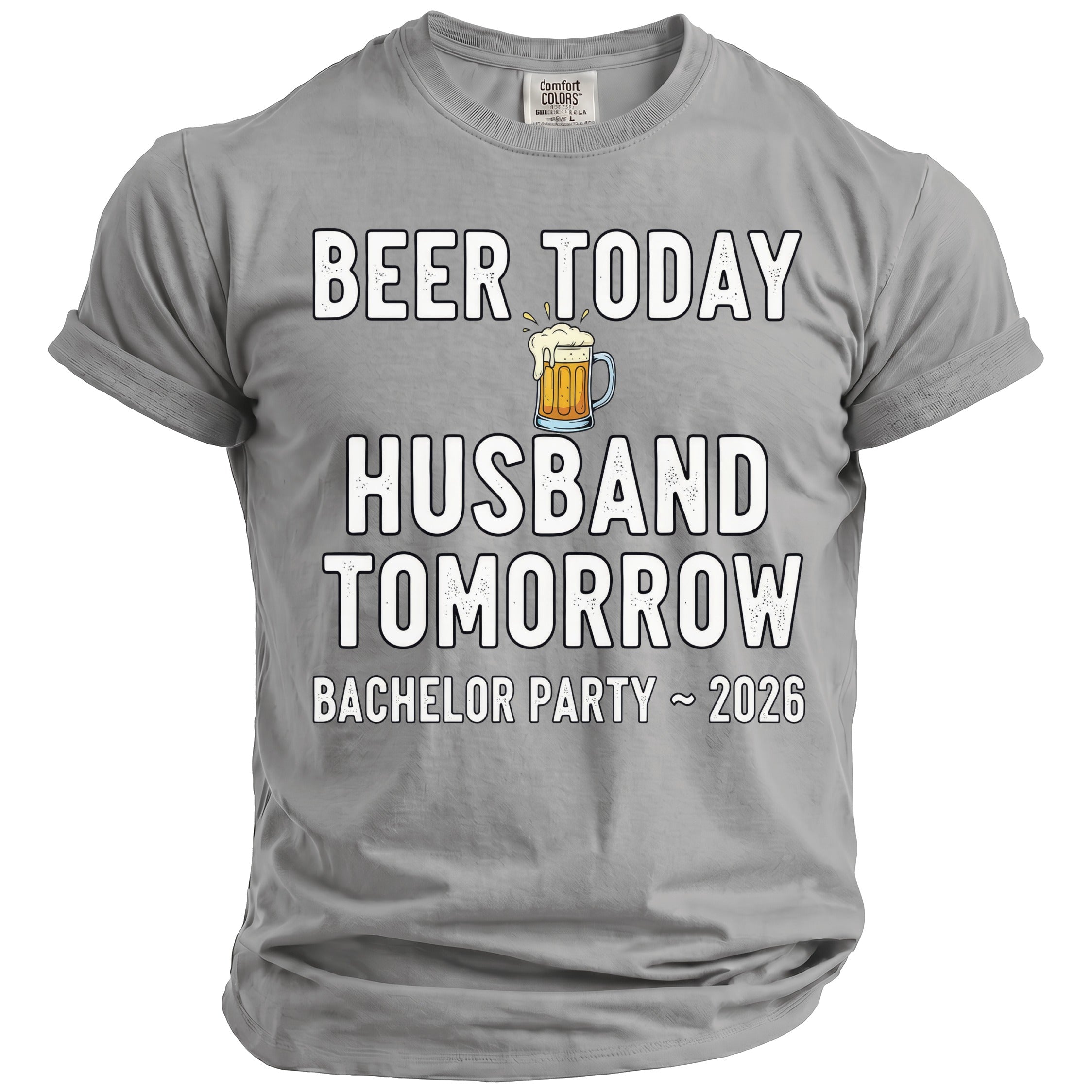 Gray t-shirt with text "Beer Today Husband Tomorrow Bachelor Party ~ 2026".
