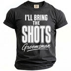 Dark grey t-shirt with white text reading "I'LL BRING THE SHOTS Groomsman".