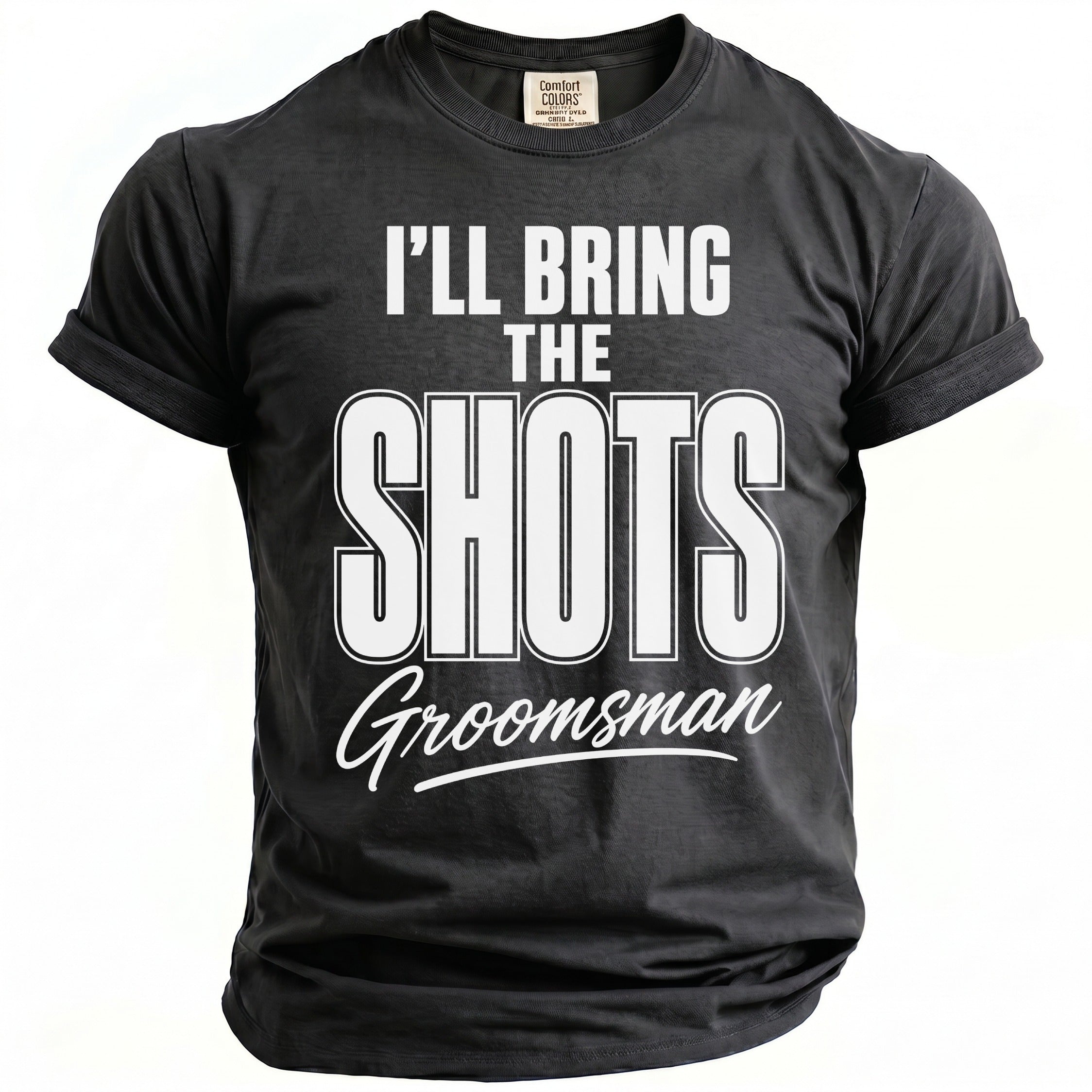 Dark grey t-shirt with white text reading "I'LL BRING THE SHOTS Groomsman".