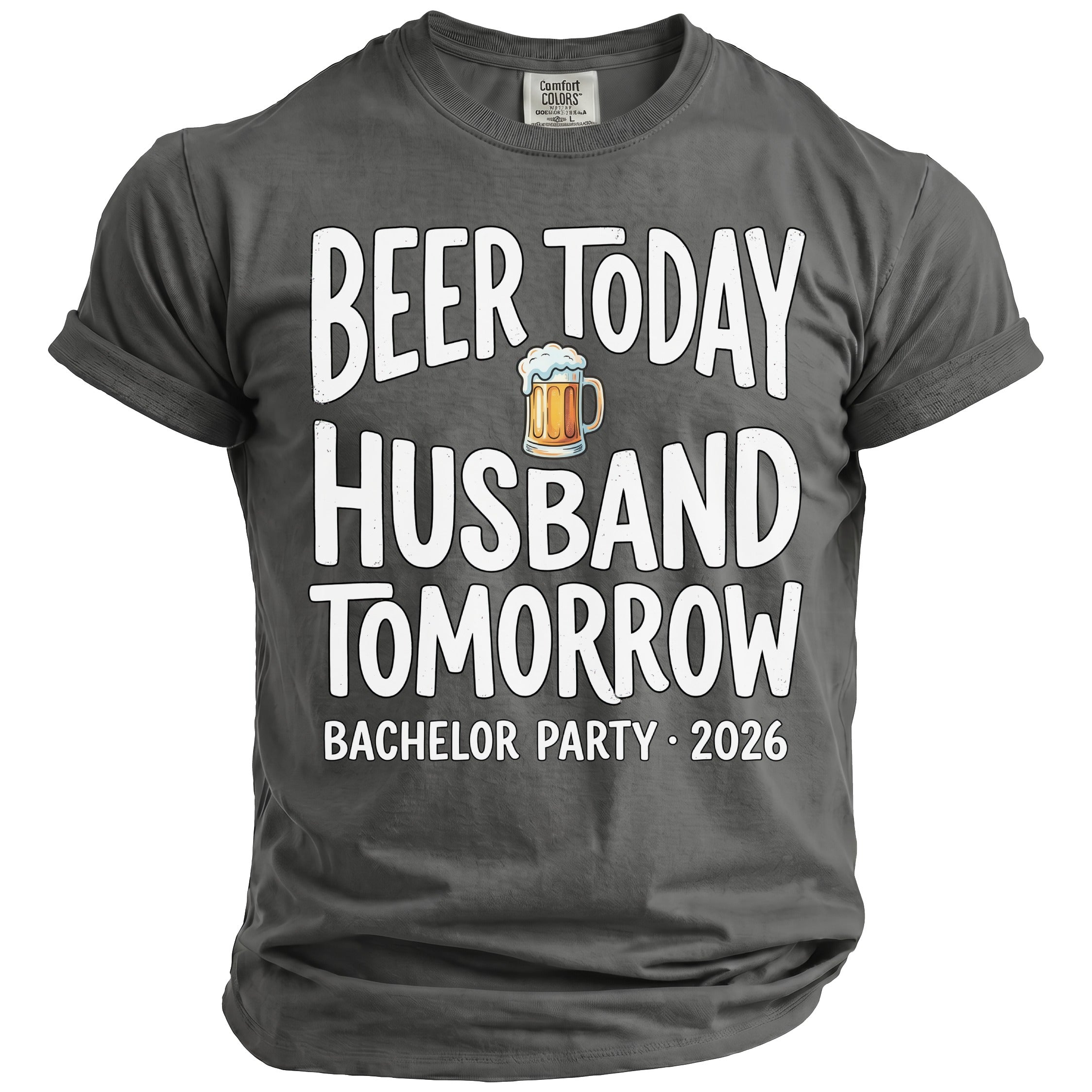 Gray t-shirt with Beer Today Husband Tomorrow Bachelor Party 2026 graphic.