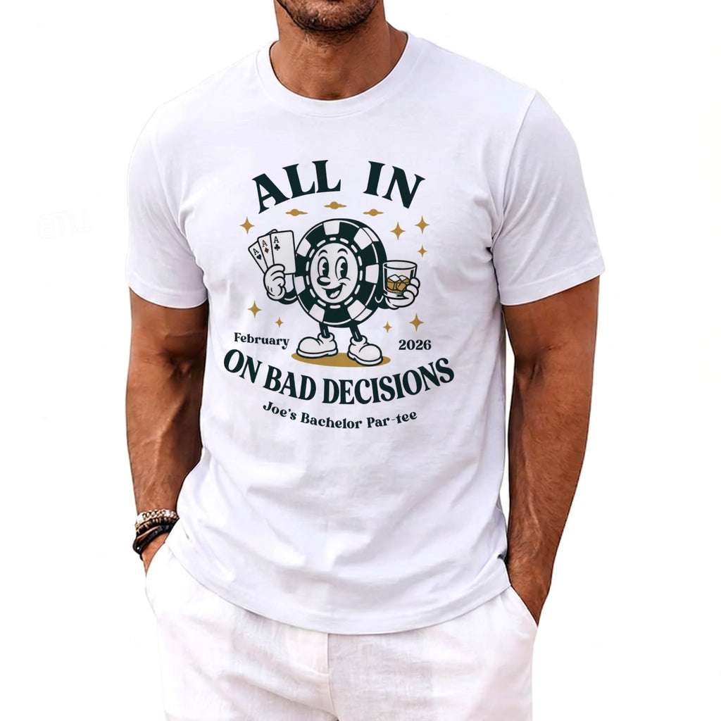 White t-shirt with "All In On Bad Decisions" and poker chip graphic.