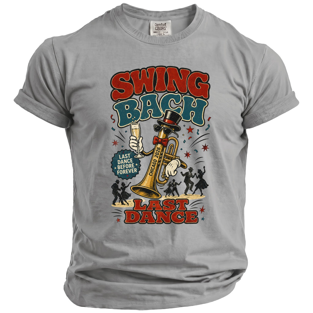 T-shirt graphic: "Swing Bach," trumpet with top hat, and dancers, with text "Chicago 2026," and "Last Dance Before Forever."
