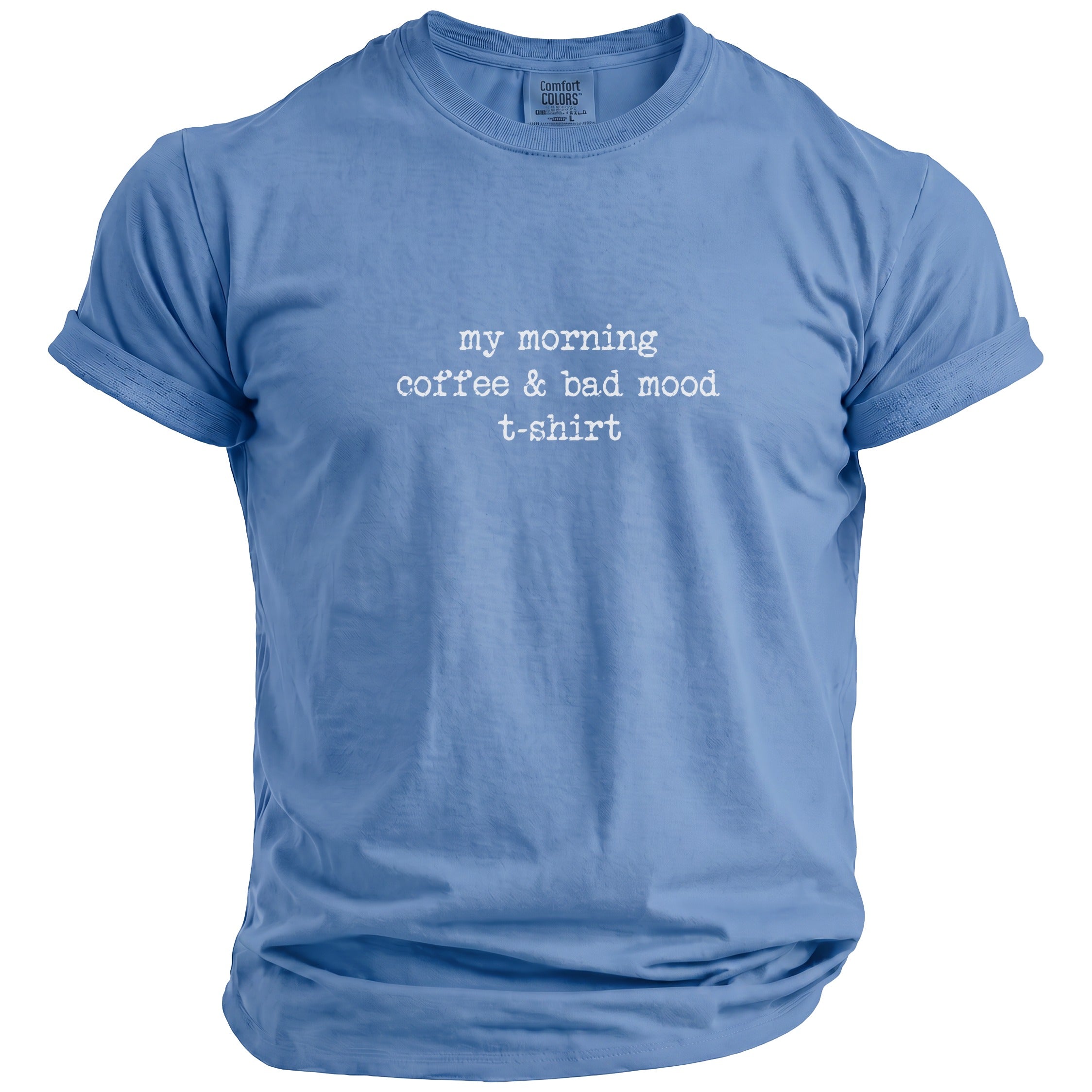 Blue t-shirt with white text reading "my morning coffee & bad mood t-shirt".