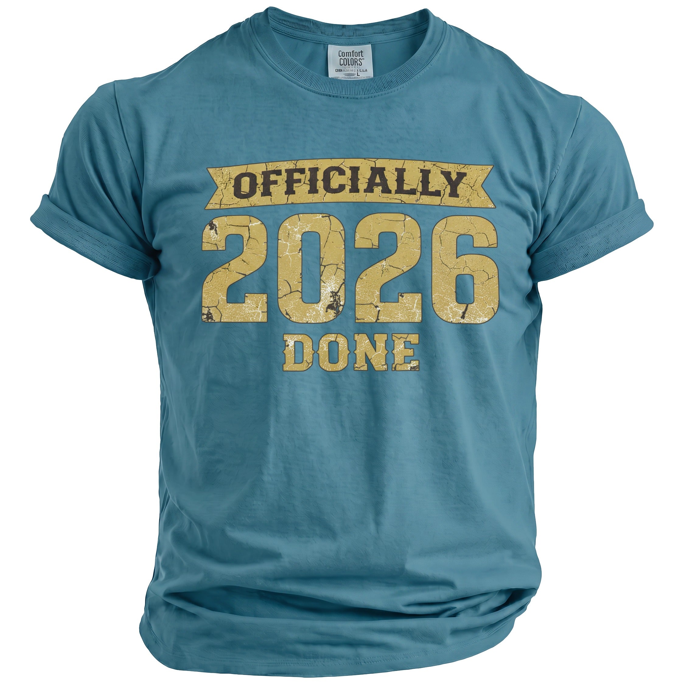 Teal t-shirt with distressed text "OFFICIALLY 2026 DONE".