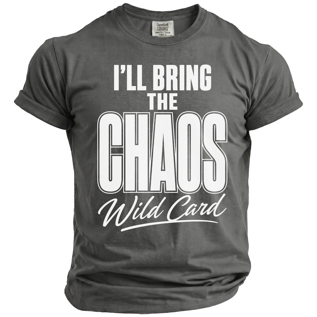 Gray t-shirt with white text "I'LL BRING THE CHAOS Wild Card".