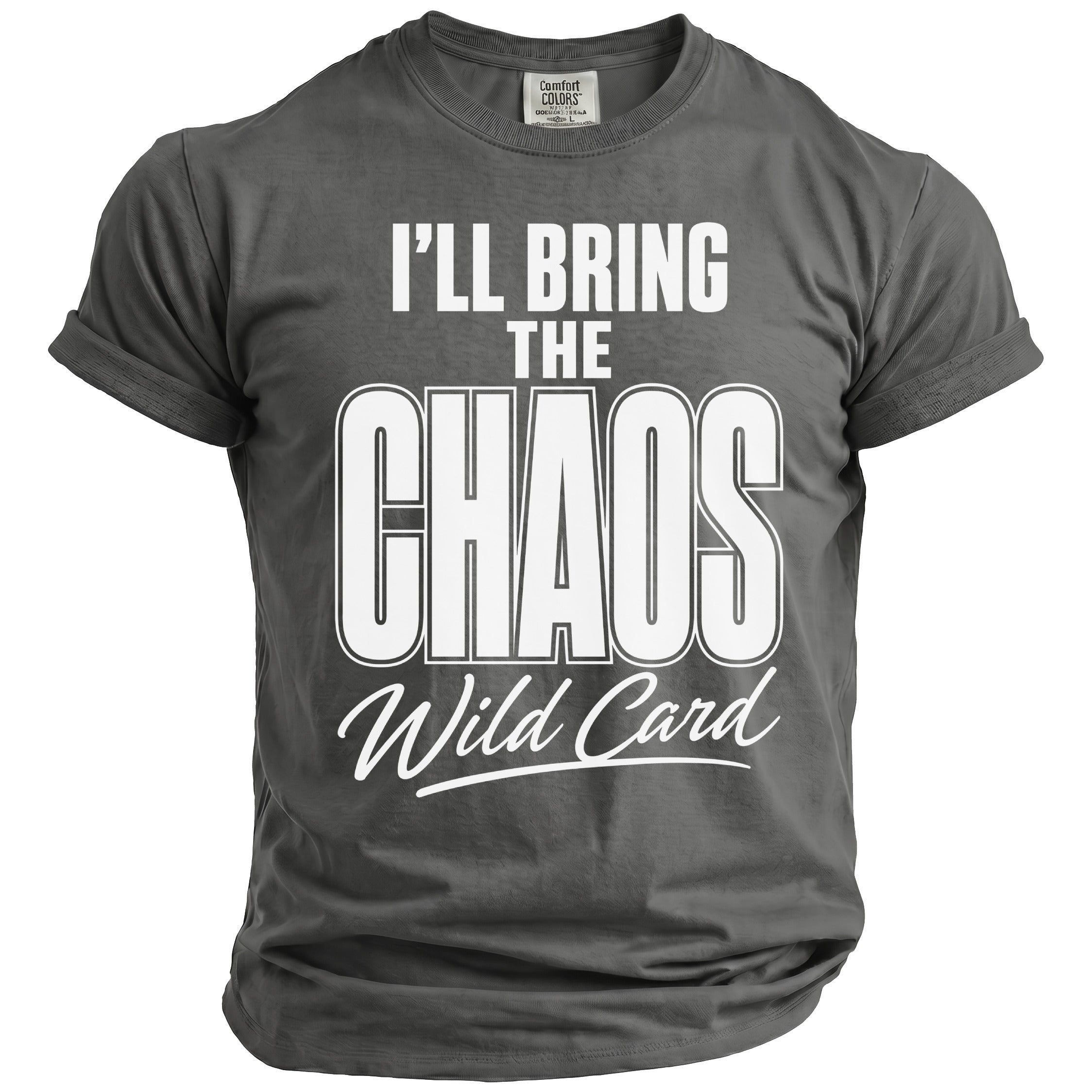 Gray t-shirt with white text "I'LL BRING THE CHAOS Wild Card".