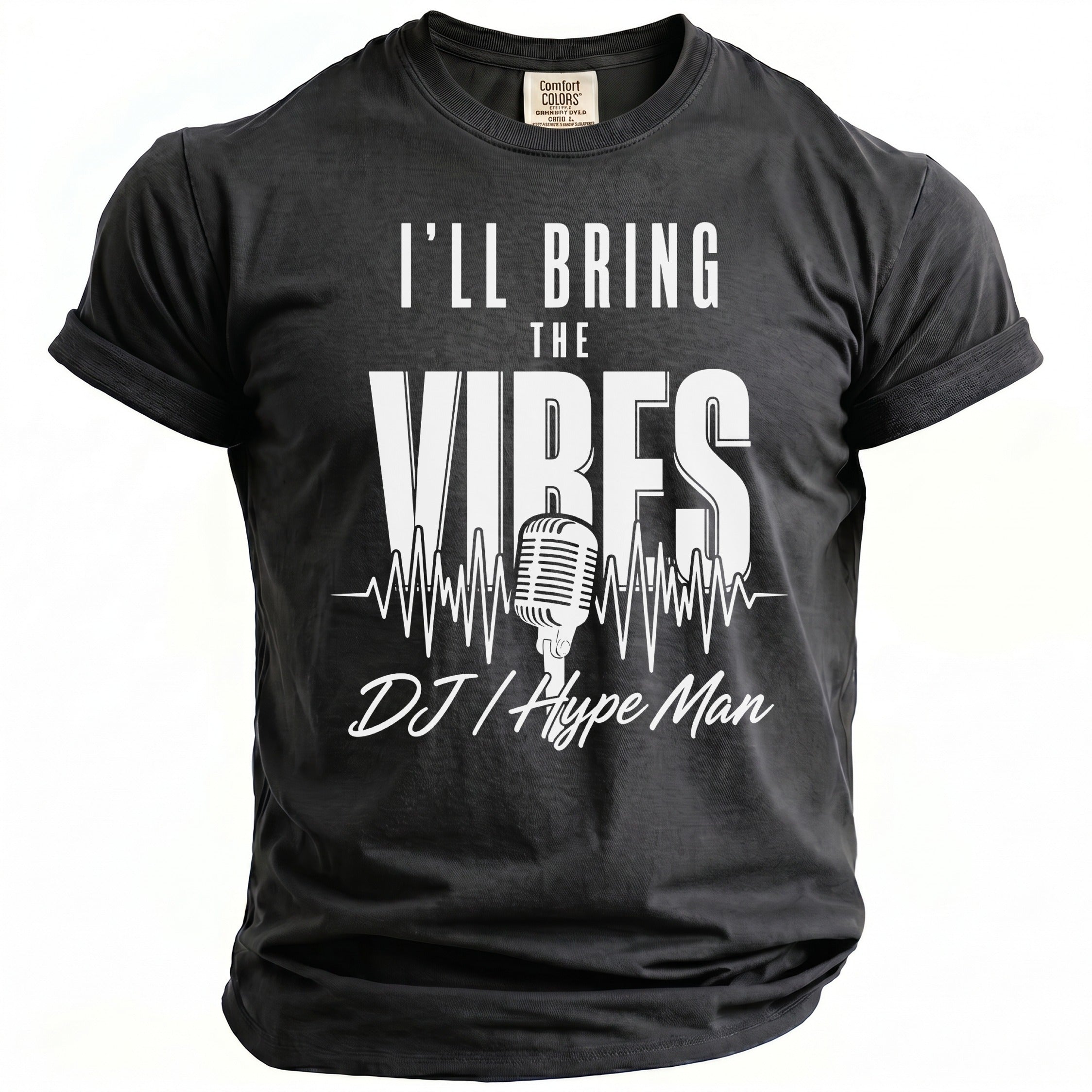 Black t-shirt with "I'LL BRING THE VIBES DJ / Hype Man" graphic.
