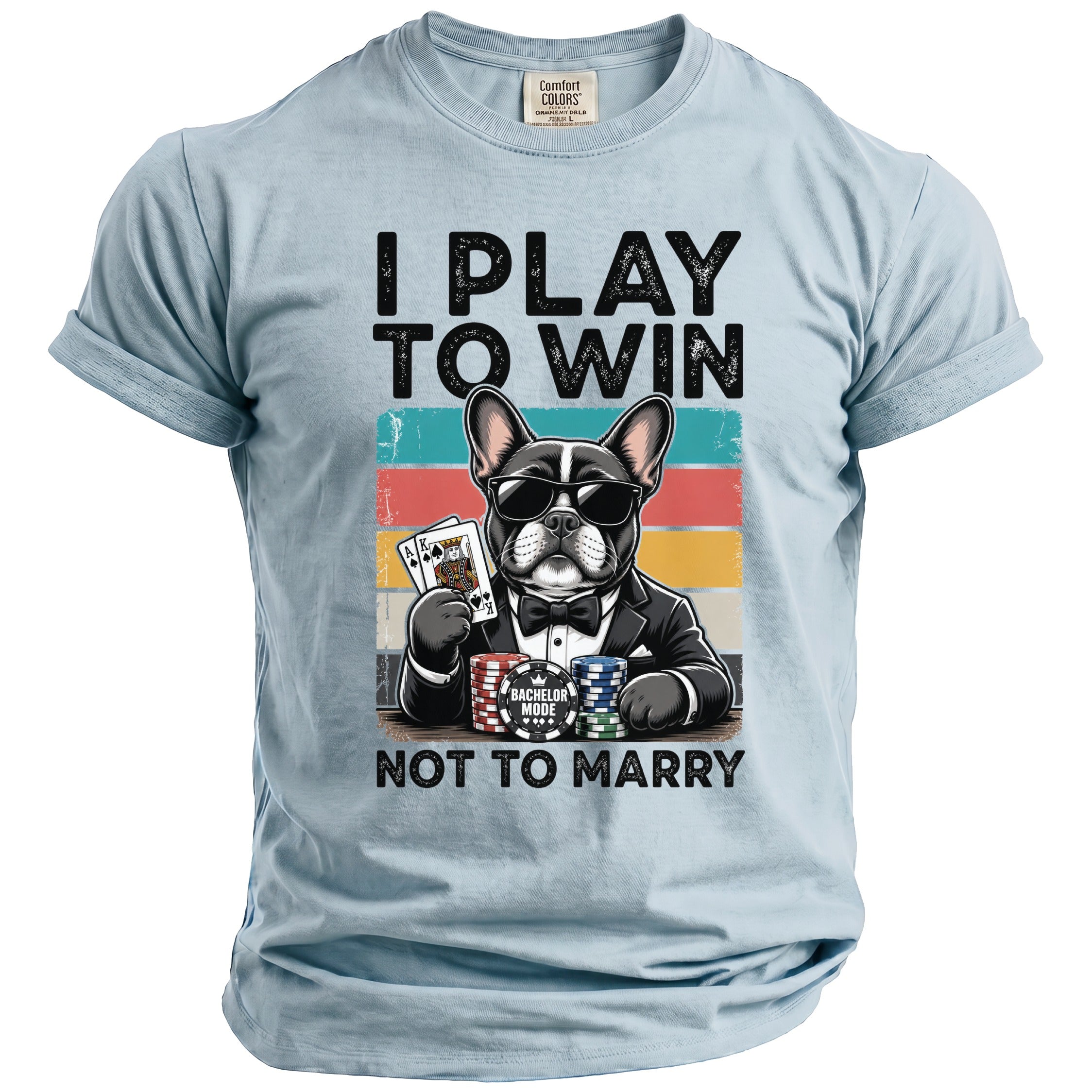 Light blue t-shirt with black text and a French bulldog playing cards and poker chips.