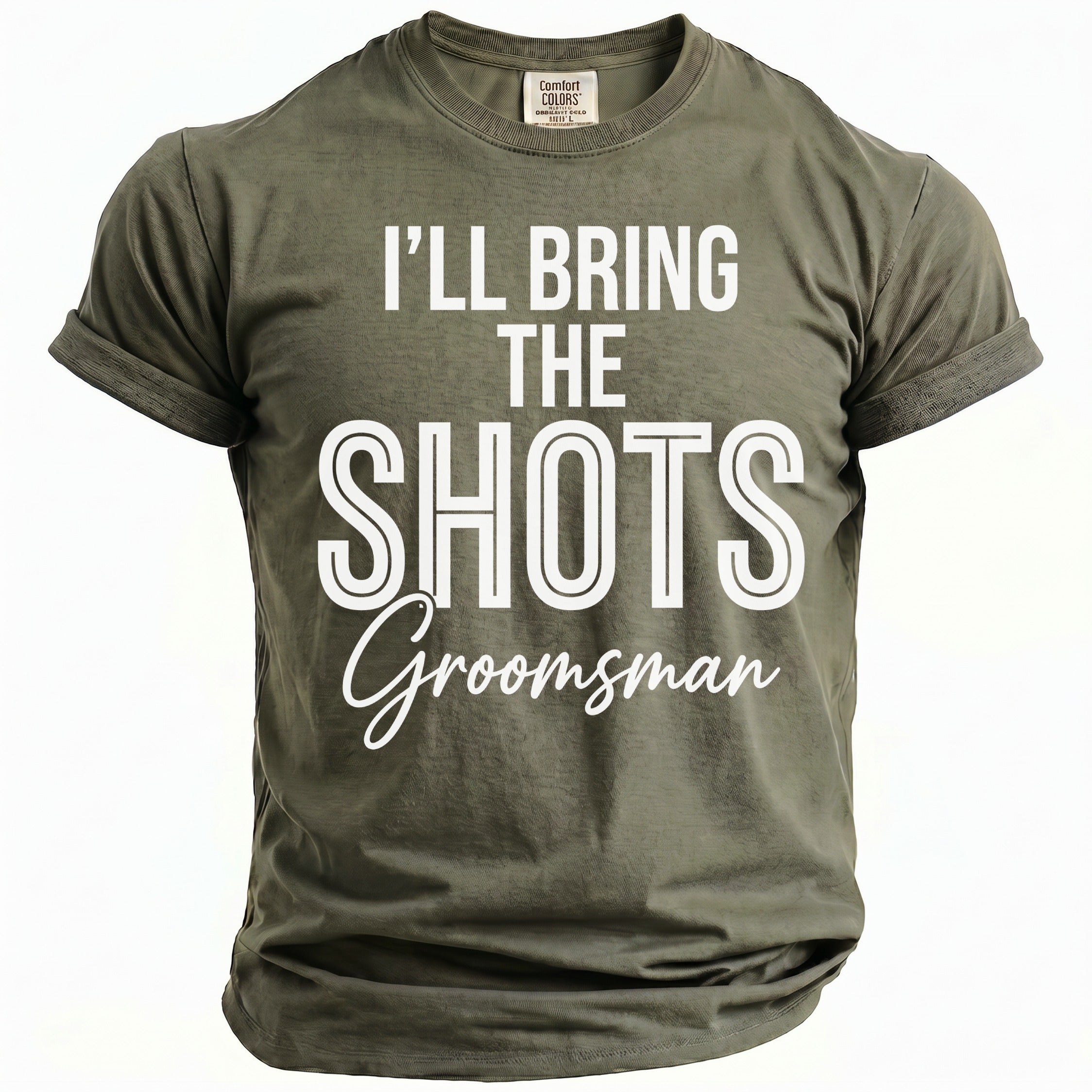 Olive green t-shirt with white text "I'LL BRING THE SHOTS Groomsman"