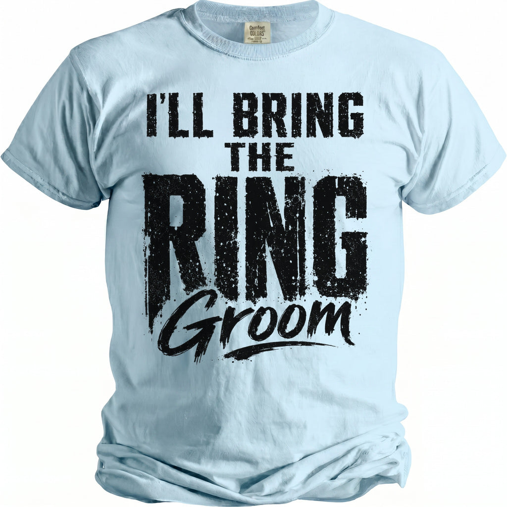 Light blue t-shirt with black text that reads "I'LL BRING THE RING Groom."