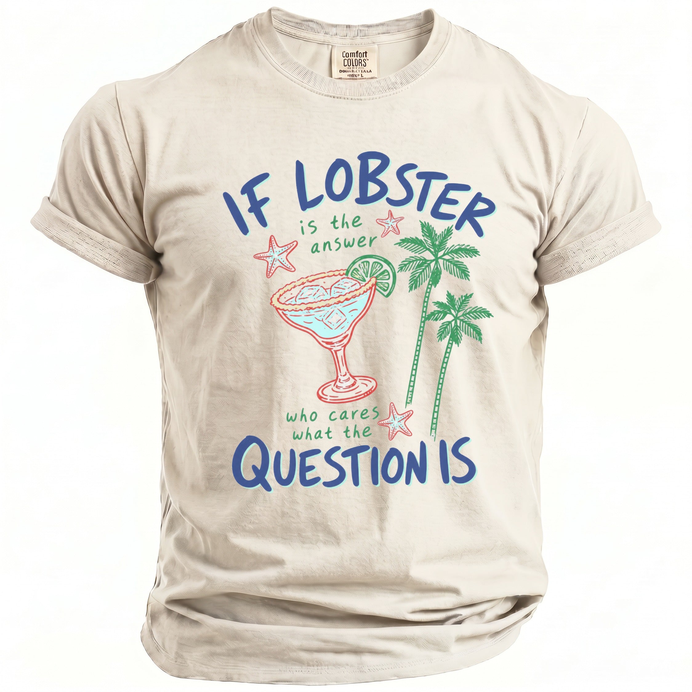 T-shirt with "If Lobster is the answer, who cares what the question is" graphic.