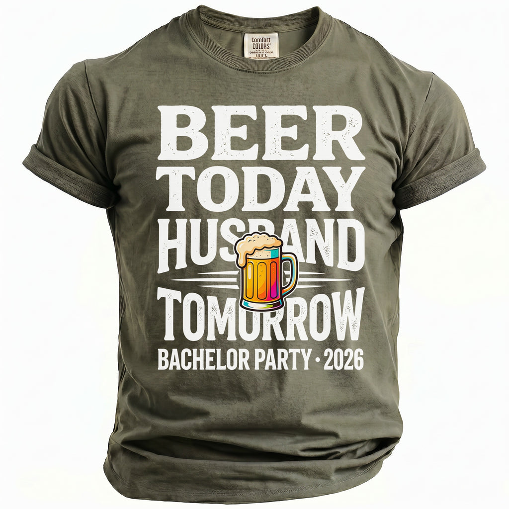 Olive t-shirt with "Beer Today Husband Tomorrow Bachelor Party 2026" text.
