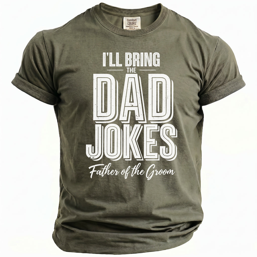 Olive green t-shirt with "I'LL BRING THE DAD JOKES" and "Father of the Groom".
